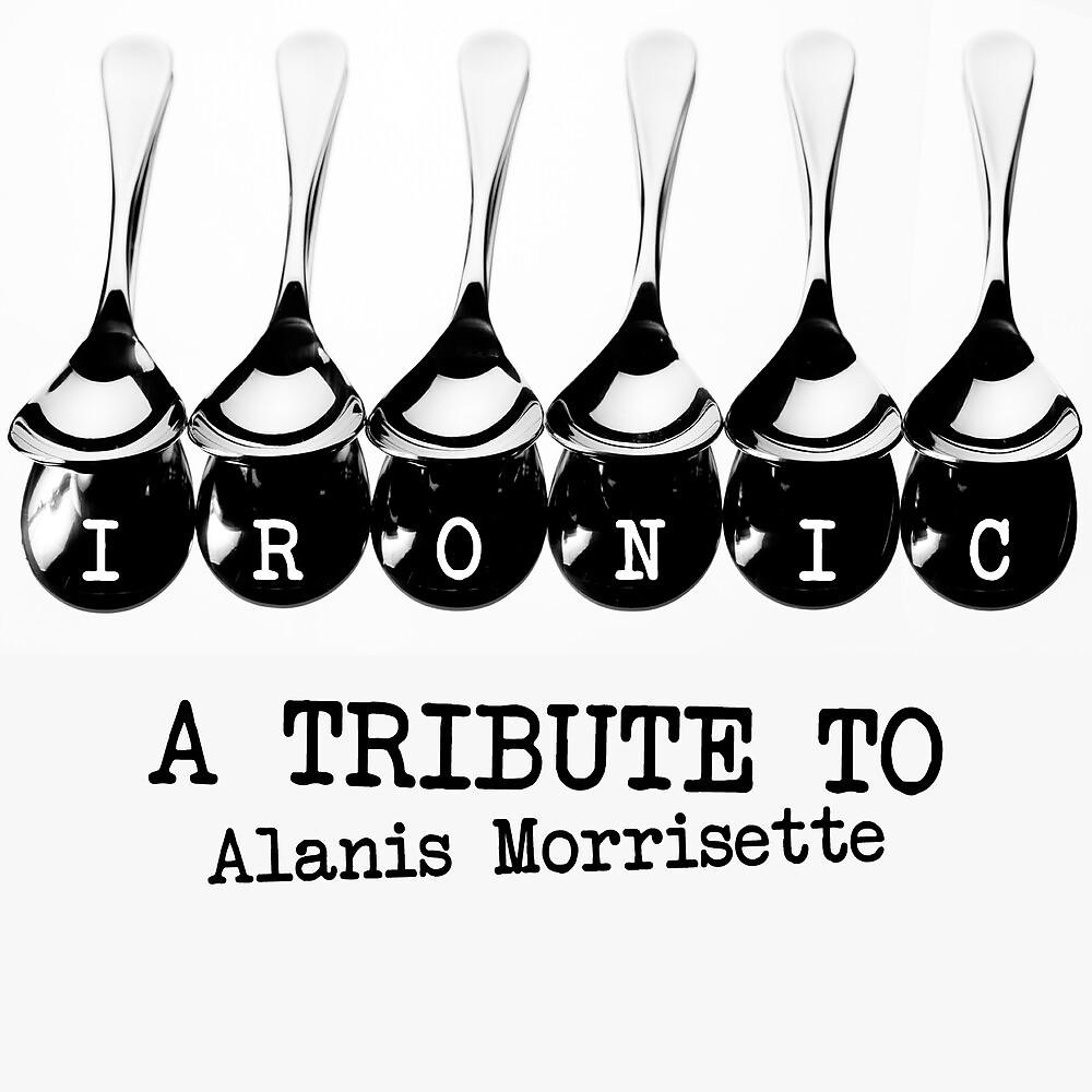 Постер альбома Ironic: A Tribute to Alanis Morissette