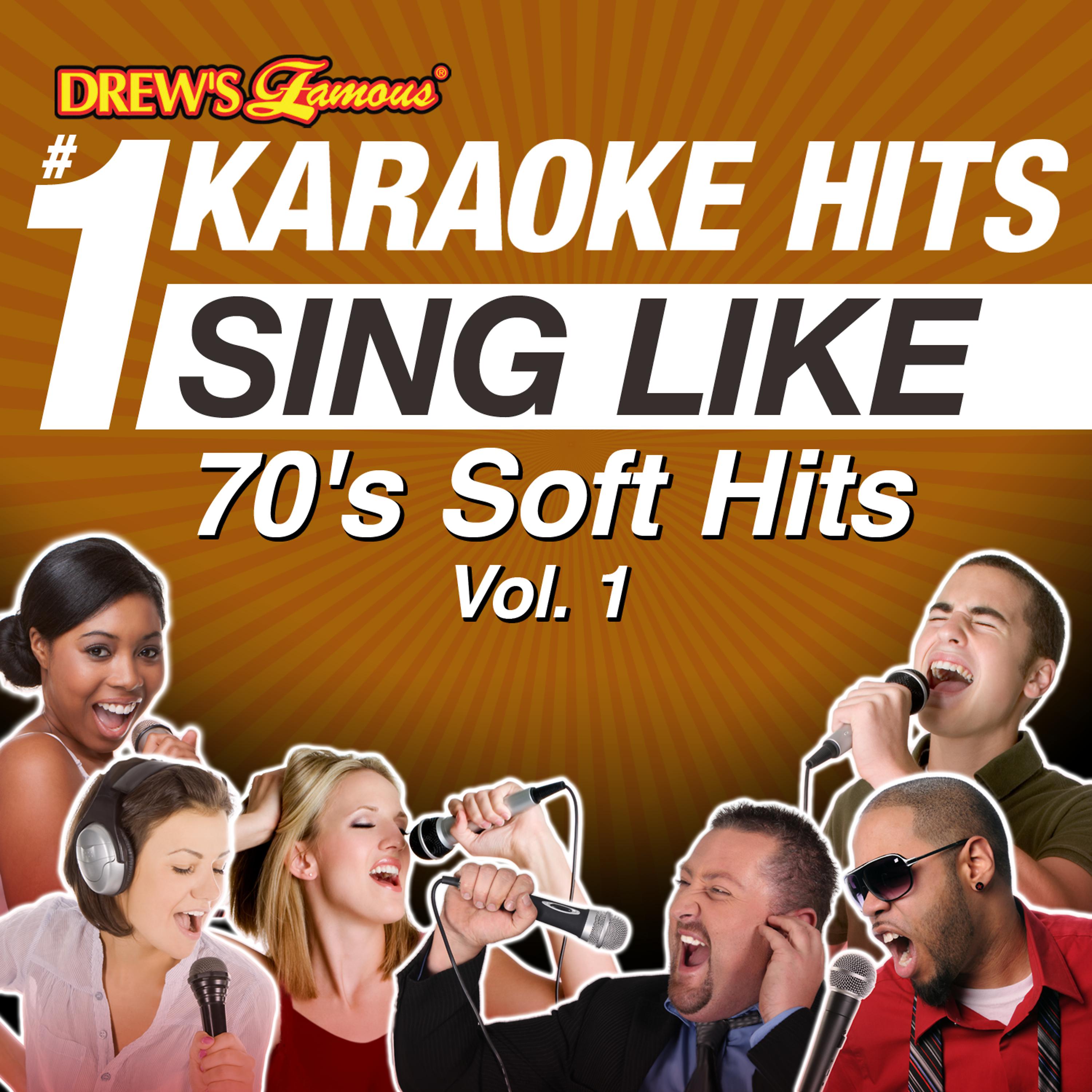 Постер альбома Drew's Famous #1 Karaoke Hits: Sing Like 70's Soft Hits, Vol. 1