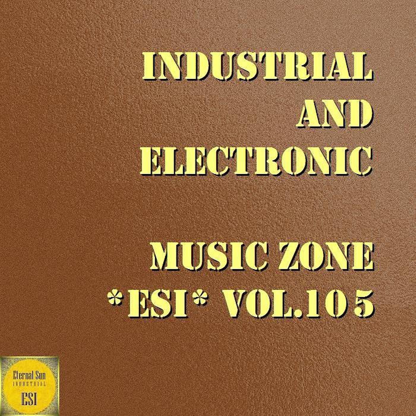 Постер альбома Industrial And Electronic - Music Zone ESI, Vol. 105