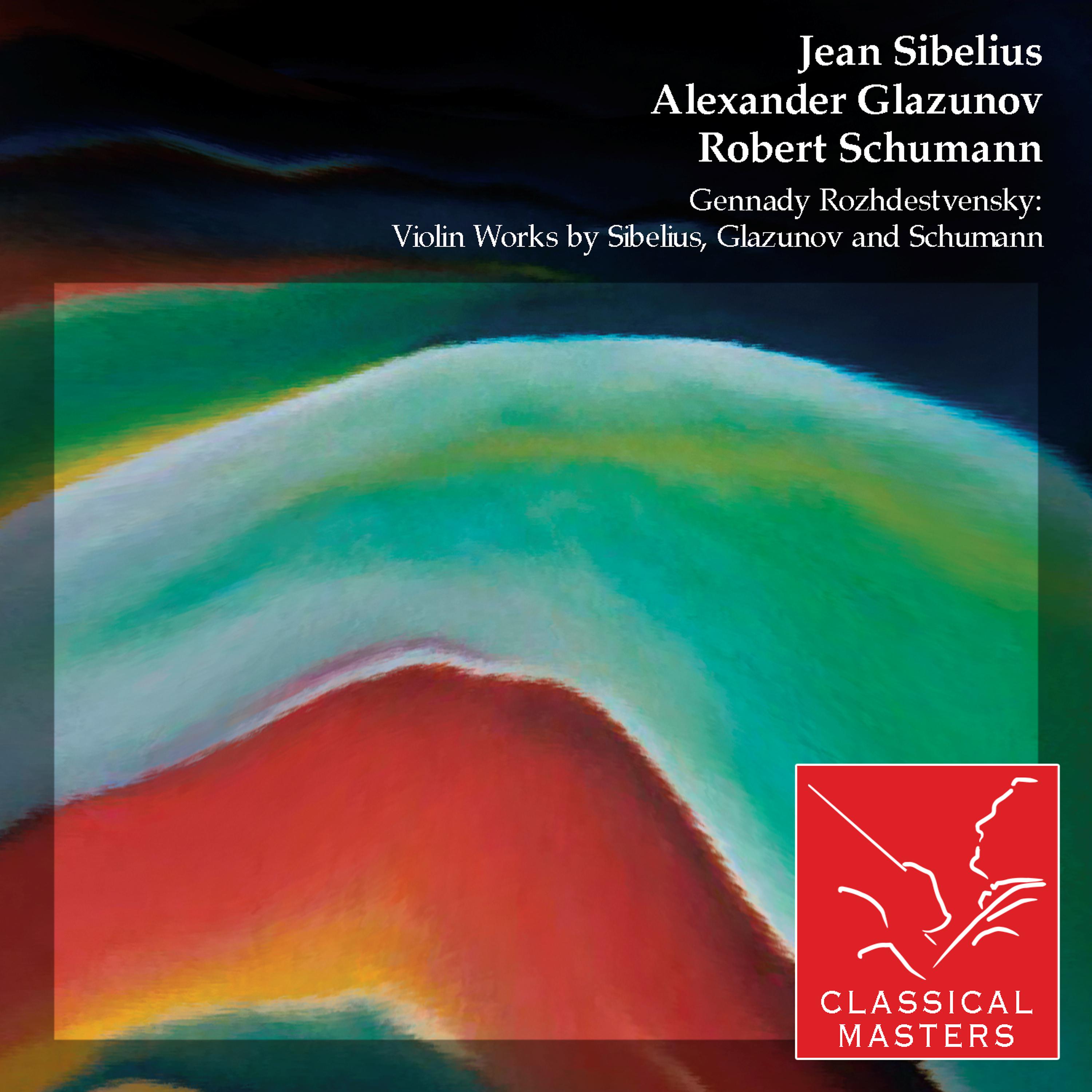 Постер альбома Gennady Rozhdestvensky: Violin Works By Sibelius, Glazunov and Schumann