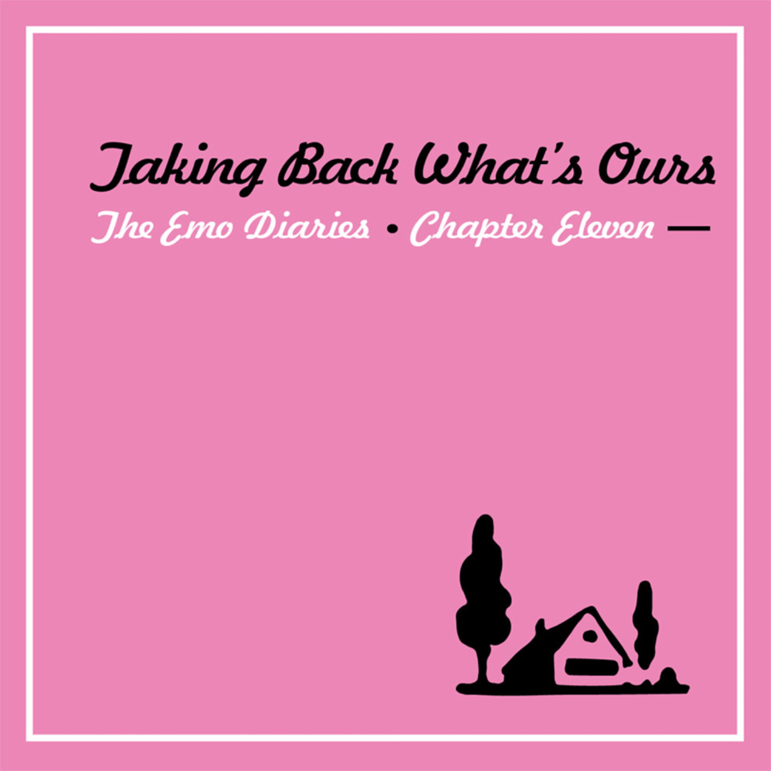 Постер альбома The Emo Diaries, Chapter 11 - Taking Back What's Ours