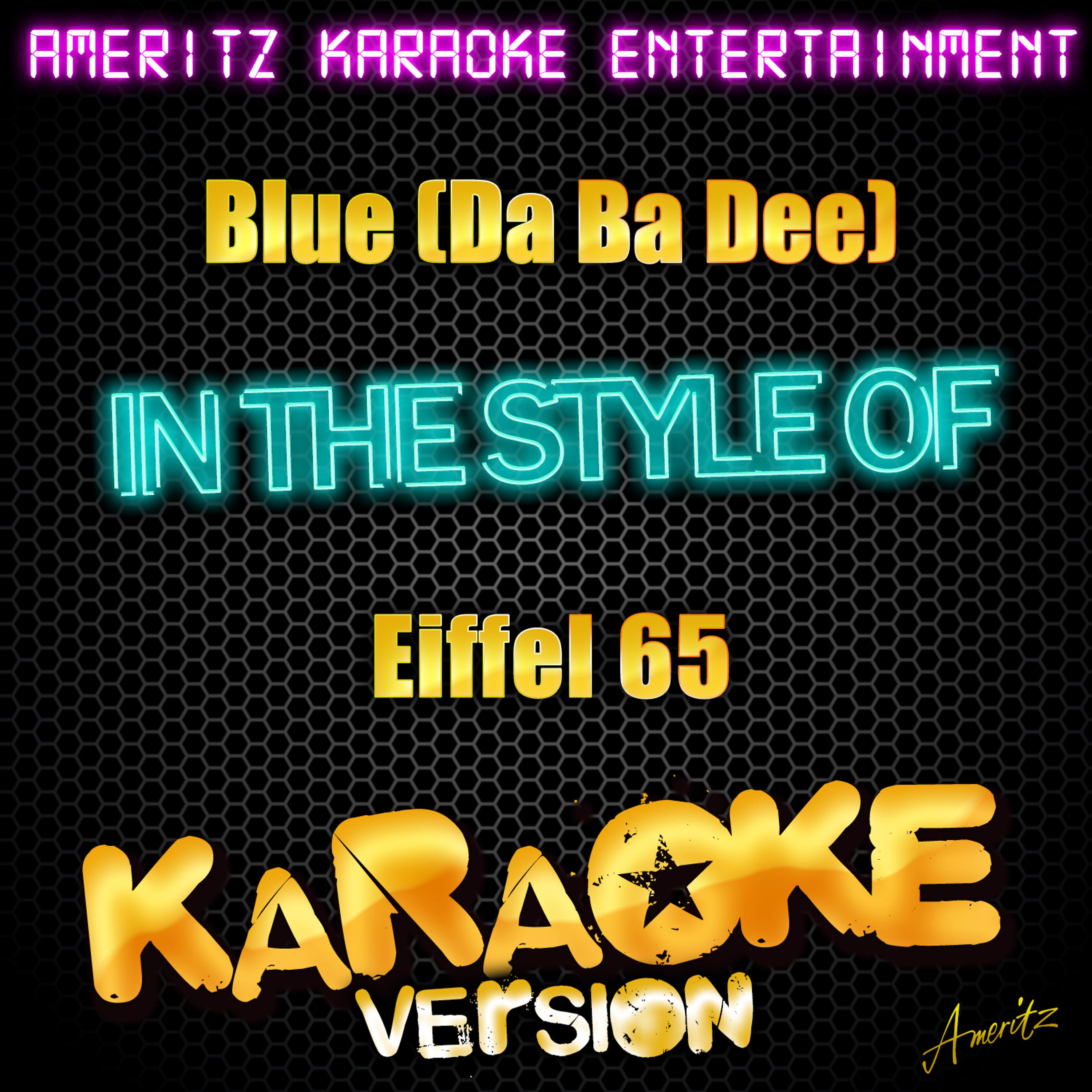 Постер альбома Blue (Da Ba Dee) [In the Style of Eiffel 65] [Karaoke Version] - Single
