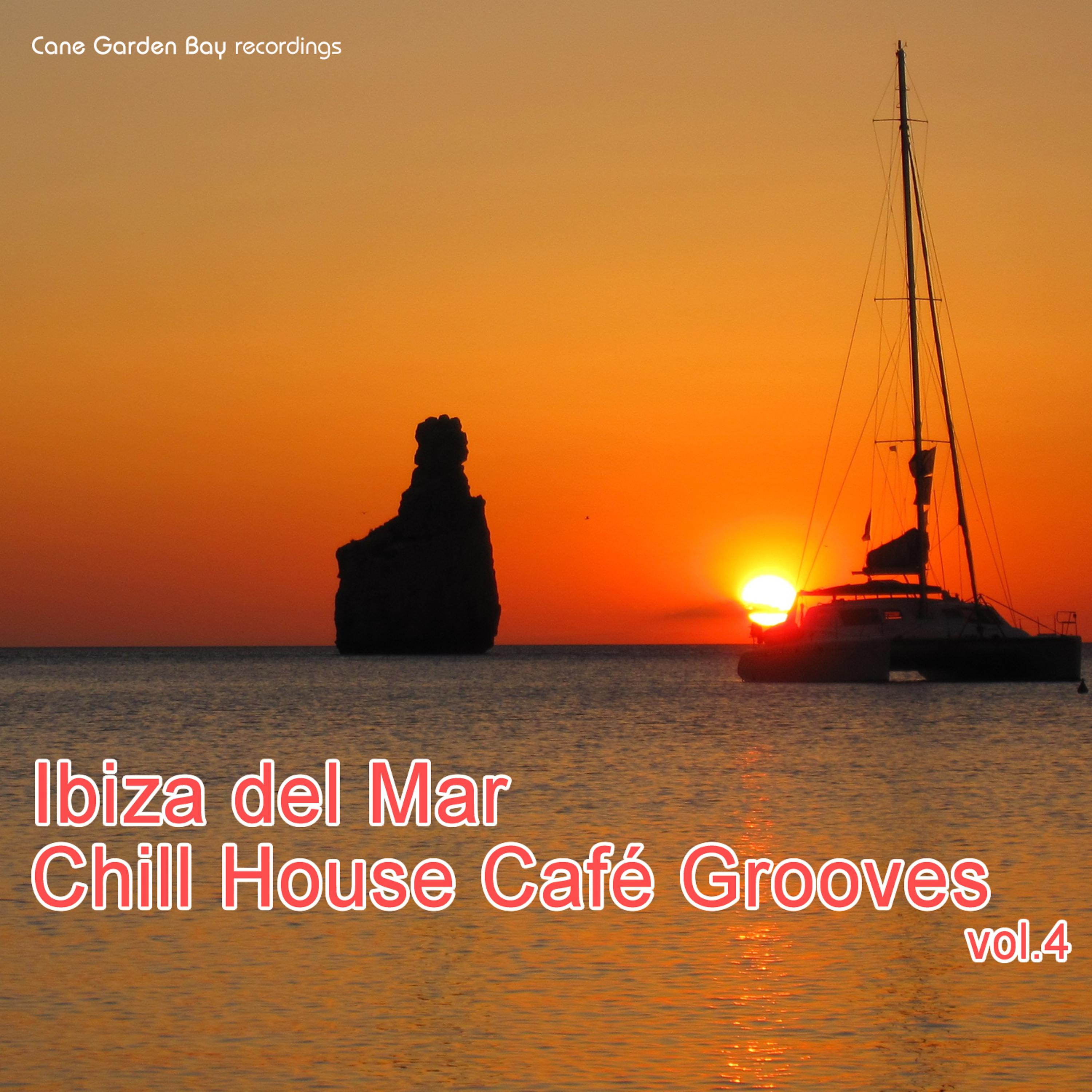 Постер альбома Ibiza del Mar - Cafe' Chill House Party, Vol. 4
