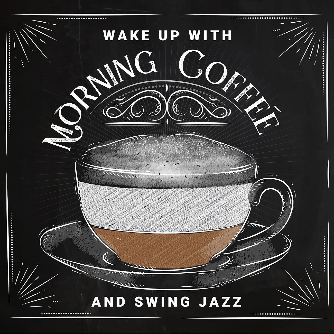 Постер альбома Wake Up with Morning Coffee and Swing Jazz
