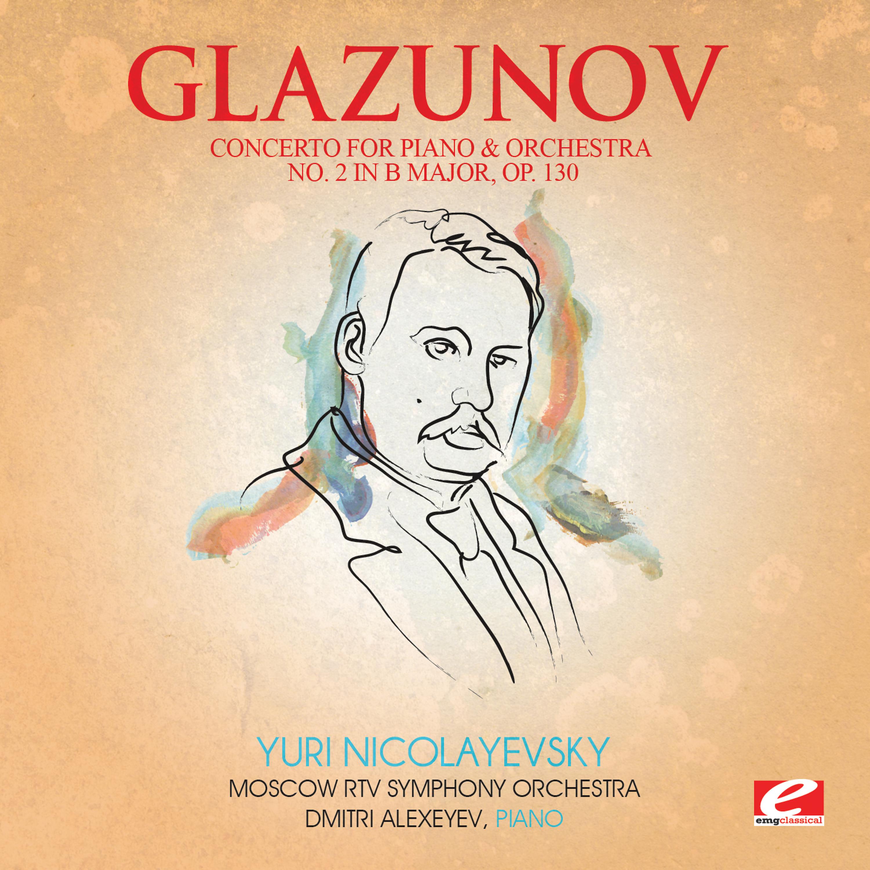 Постер альбома Glazunov: Concerto for Piano and Orchestra No. 2 in B Major, Op. 130 (Digitally Remastered)