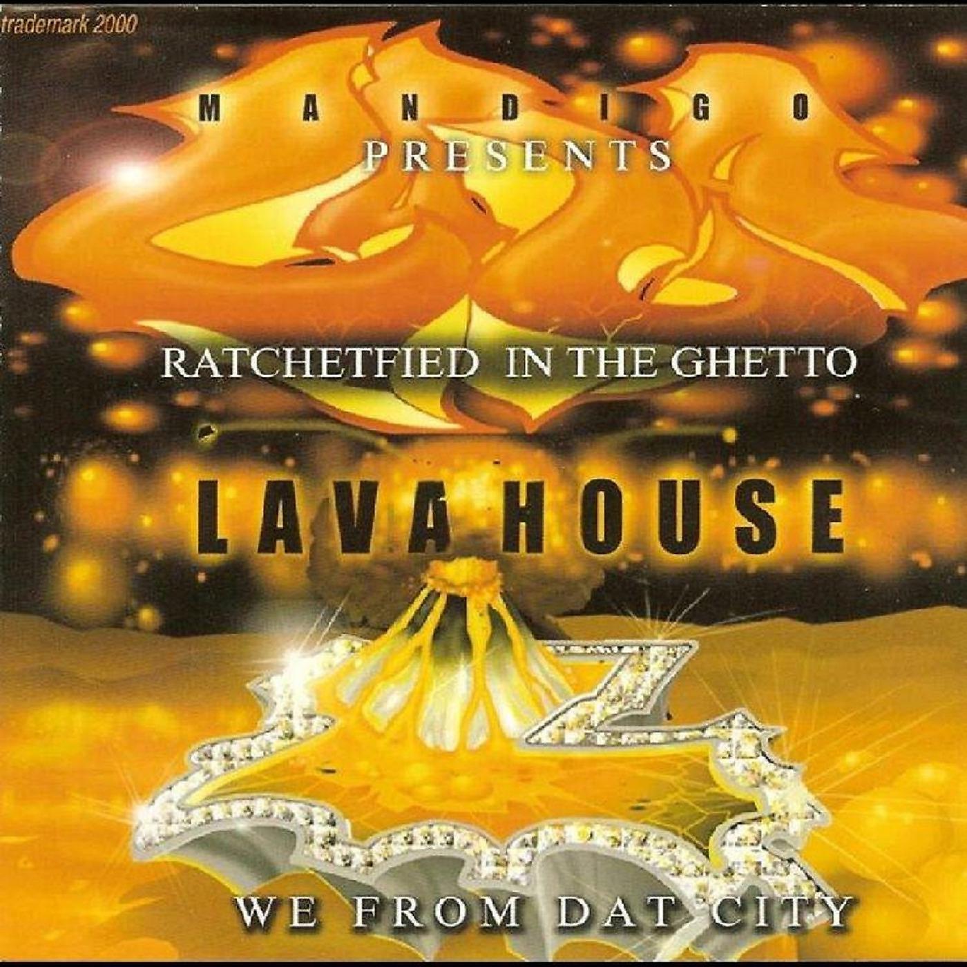 Постер альбома Mandigo Presents Ratchetfied in the Ghetto LavaHouse We from Dat City