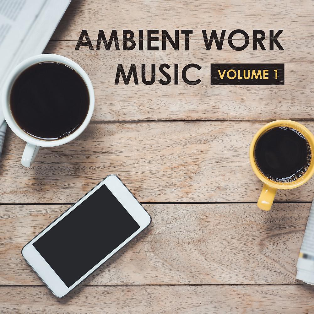 Постер альбома Ambient Work Music, Vol. 1