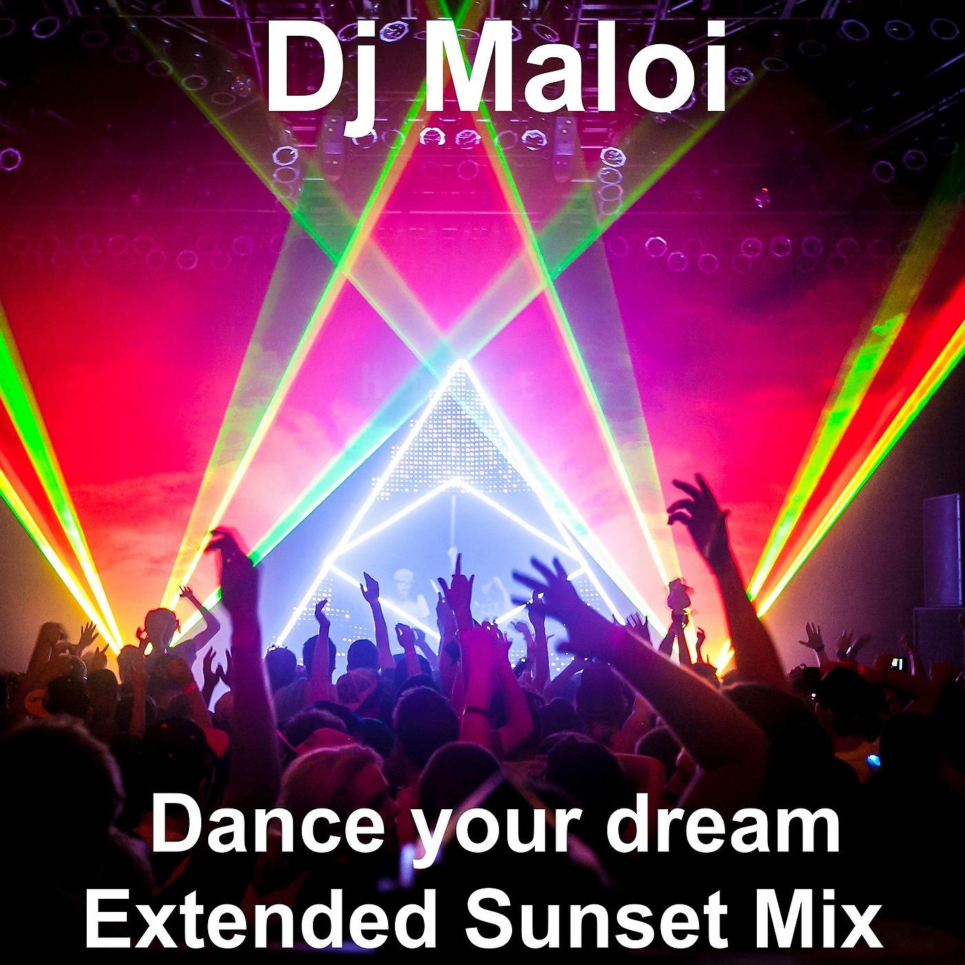 Постер альбома Dance Your Dream (Extended Sunset Mix)
