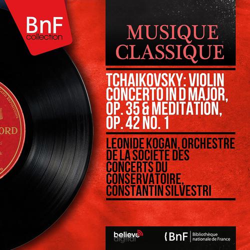 Постер альбома Tchaikovsky: Violin Concerto in D Major, Op. 35 & Méditation, Op. 42 No. 1 (Mono Version)