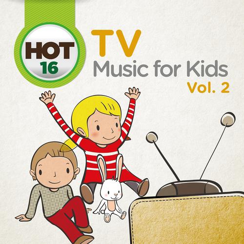 Постер альбома Hot 16 TV Music for Kids, Vol. 2