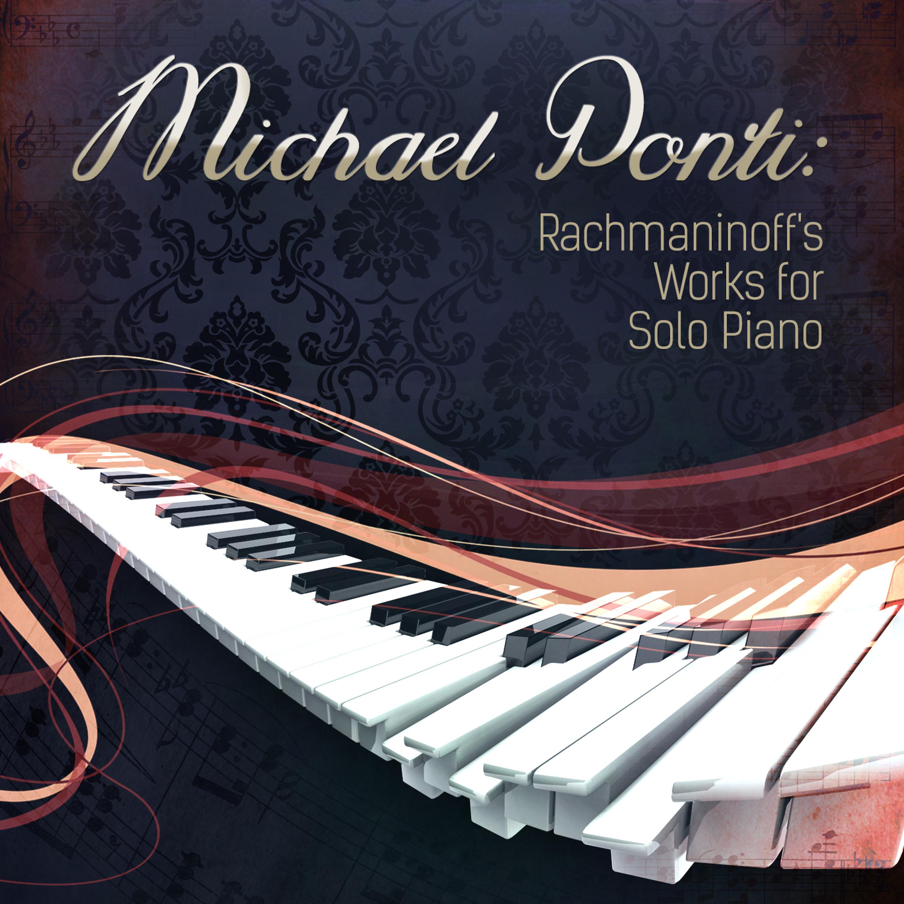 Постер альбома Michael Ponti: Rachmaninoff's Works for Solo Piano