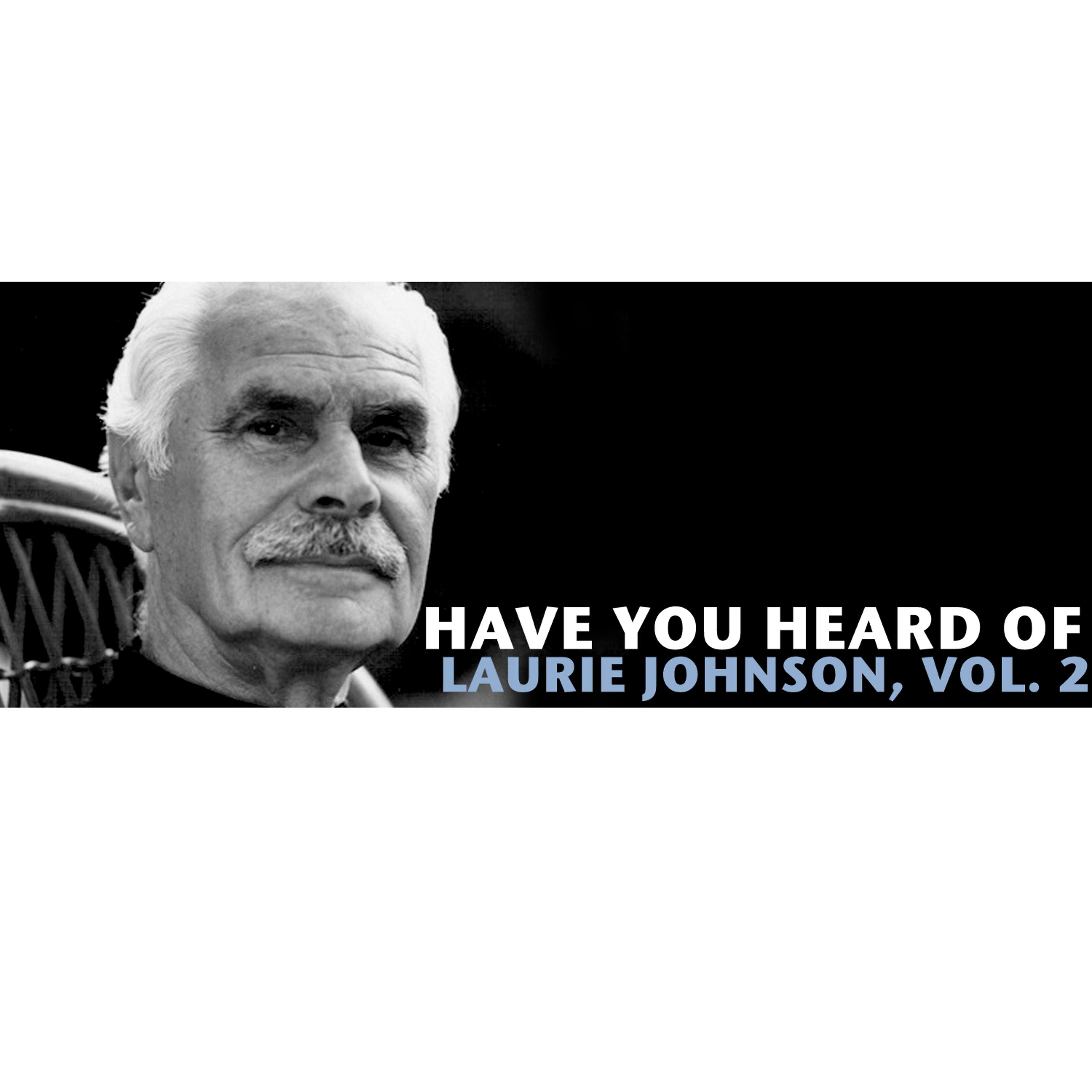 Постер альбома Have You Heard of Laurie Johnson, Vol. 2
