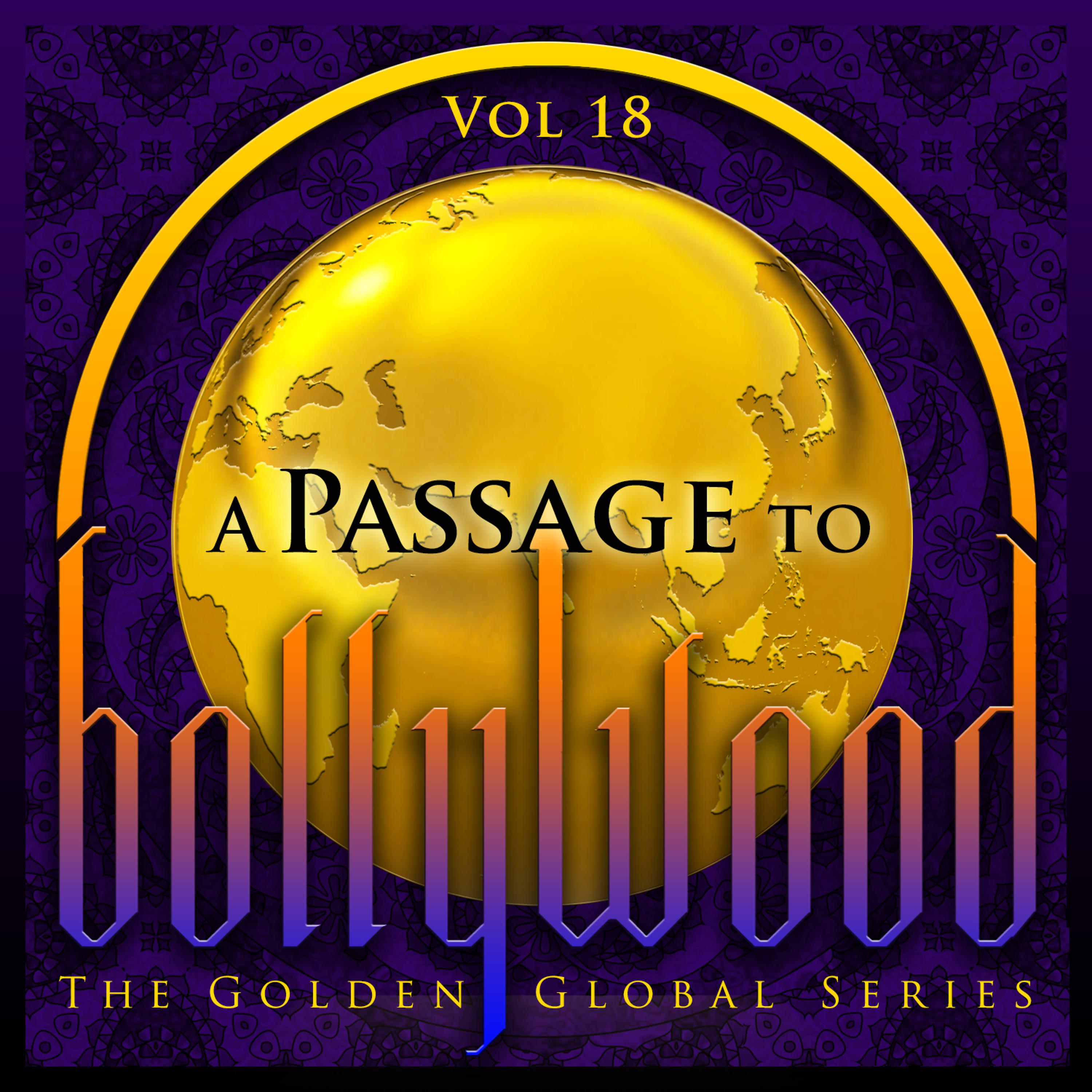 Постер альбома A Passage to Bollywood - The Golden Global Series, Vol. 18