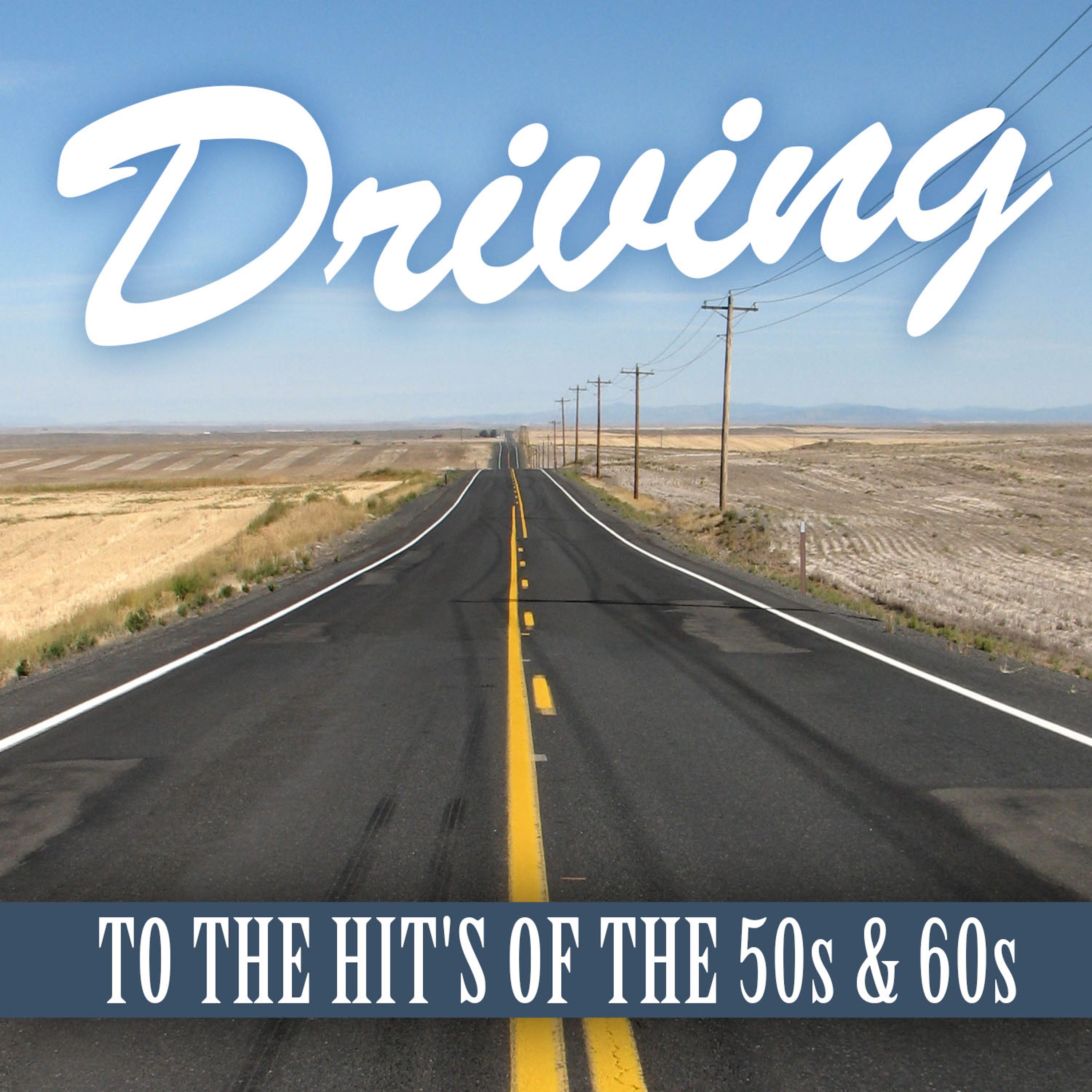 Постер альбома Driving Hits of the 50's & 60's