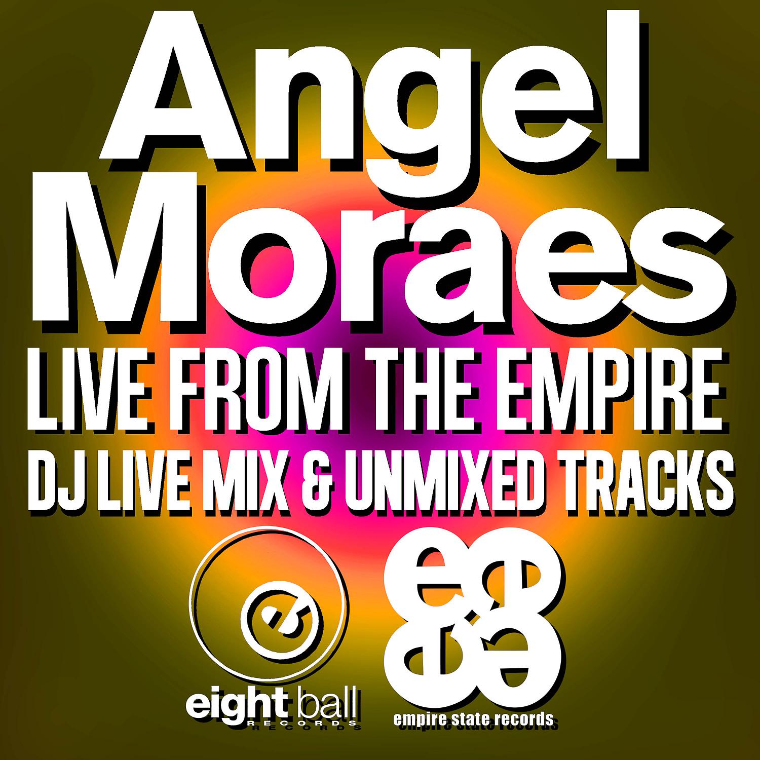 Постер альбома Angel Moraes Live From The Empire (DJ Live Mix & Unmixed Tracks)