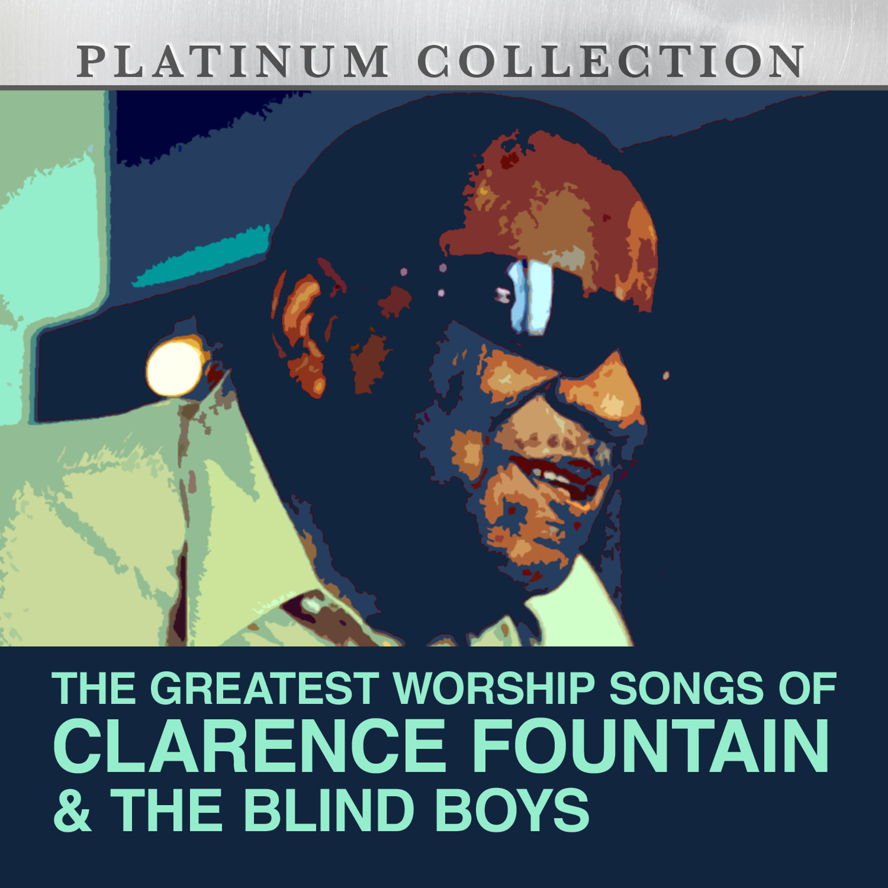 Постер альбома The Greatest Worship Songs of Clarence Fountain & The Blind Boys