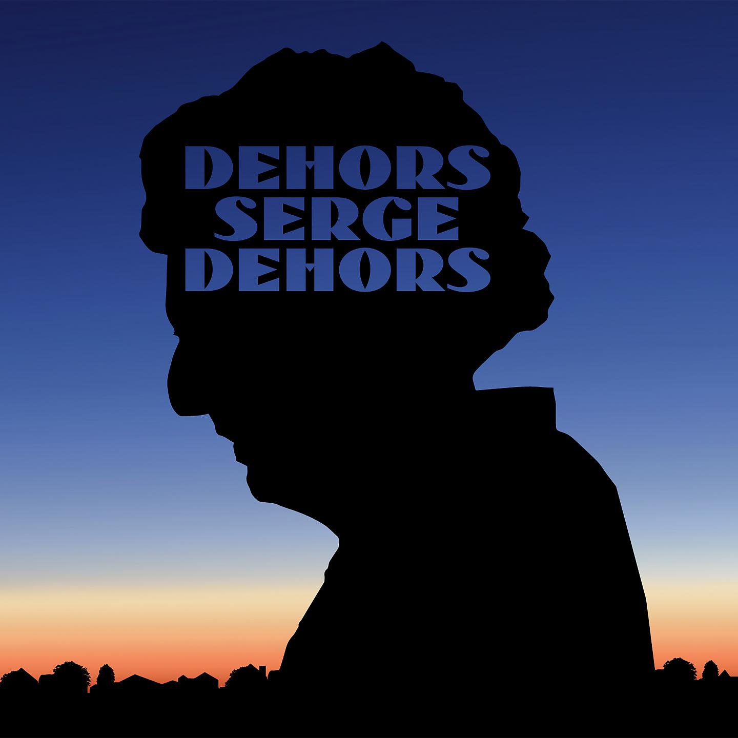 Постер альбома Dehors Serge dehors