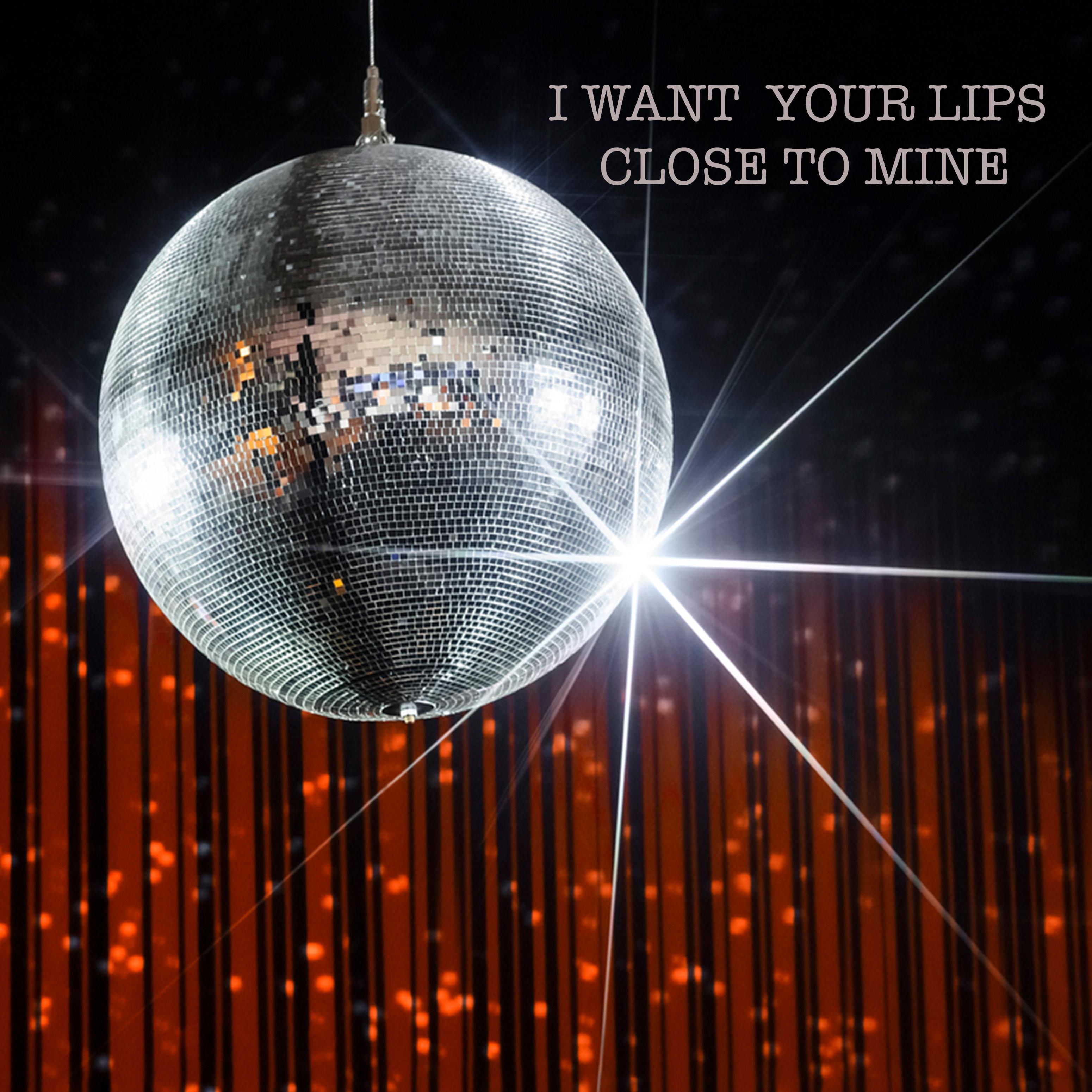 Постер альбома I Want Your Lips Close to Mine