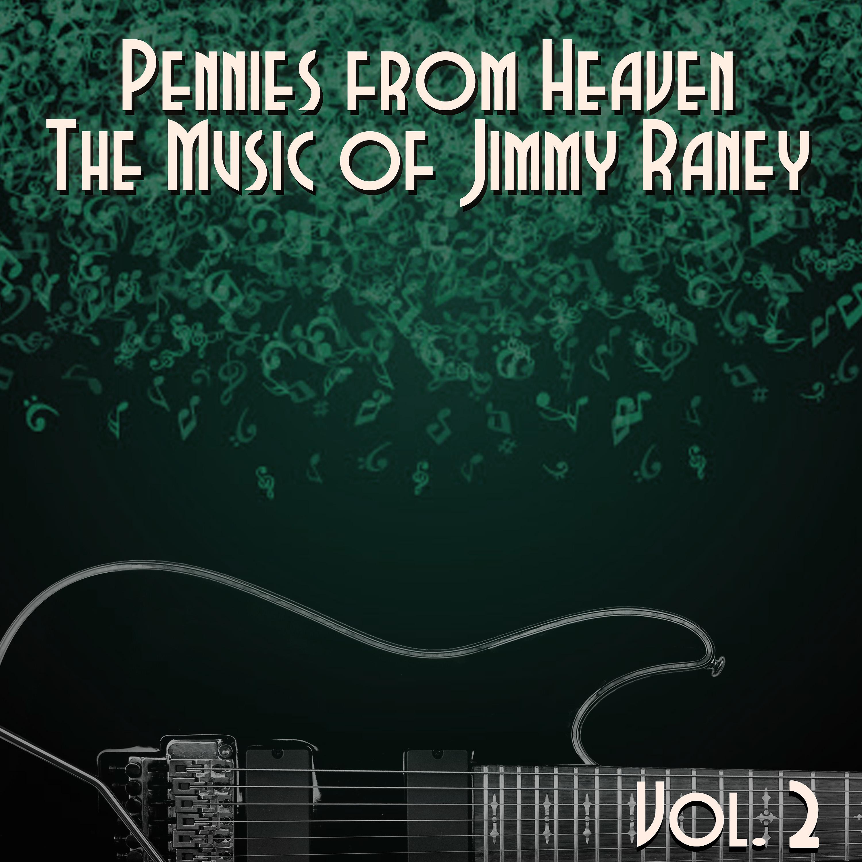 Постер альбома Pennies from Heaven, The Music of Jimmy Raney: Vol. 2