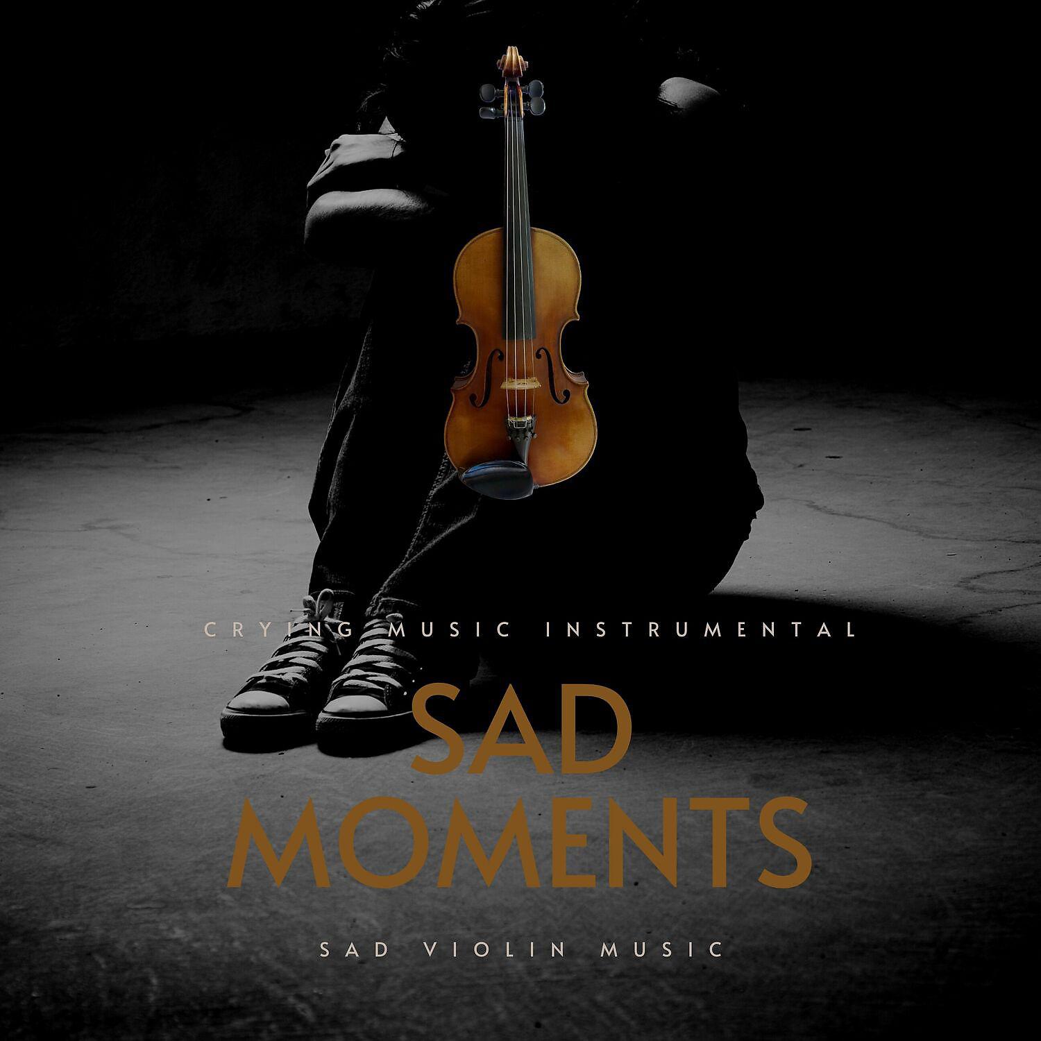 Постер альбома Sad Moments - Crying Music Instrumental
