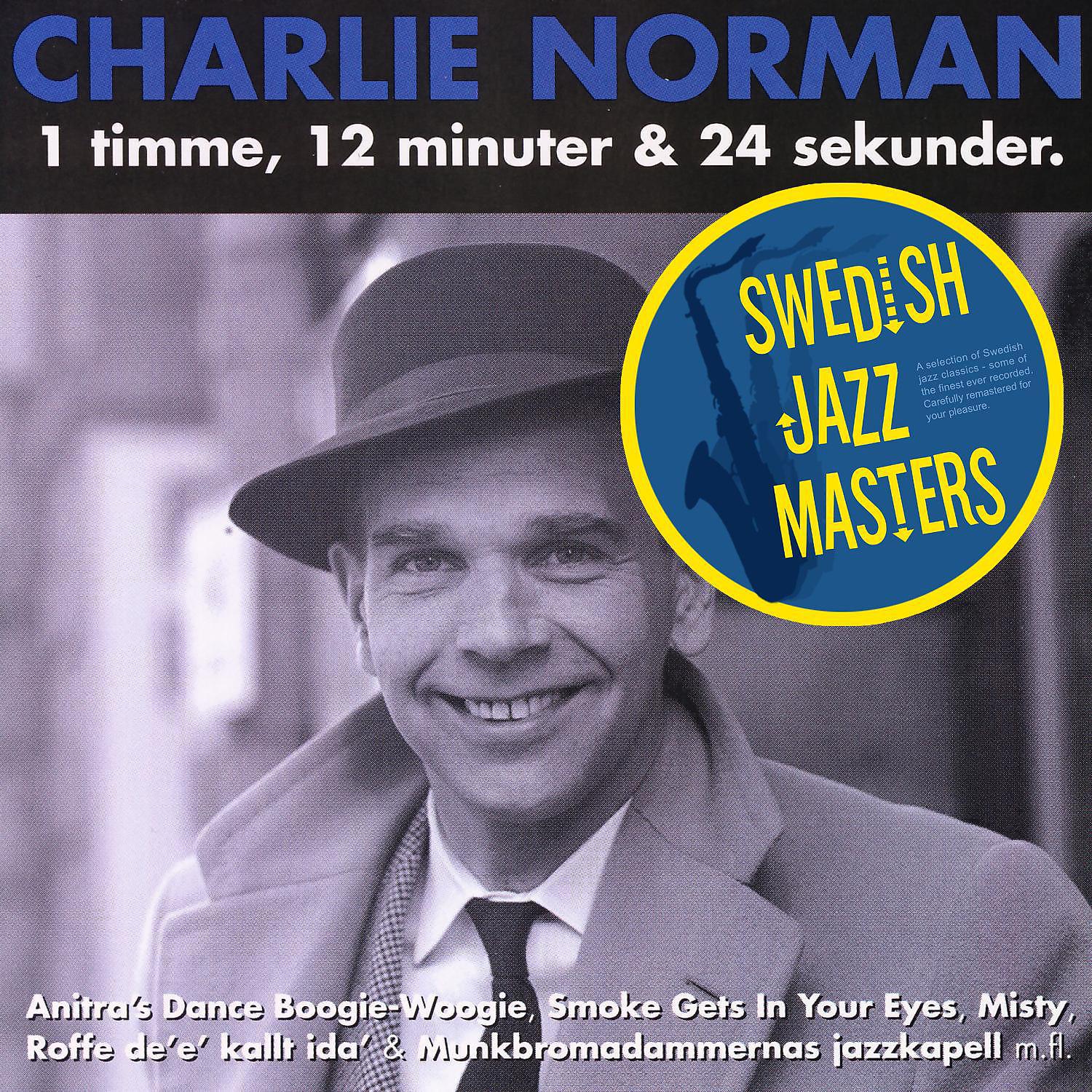 Постер альбома Swedish jazz Masters: Charlie Norman - 1 Timme, 12 Minuter Och 30 Sekunder