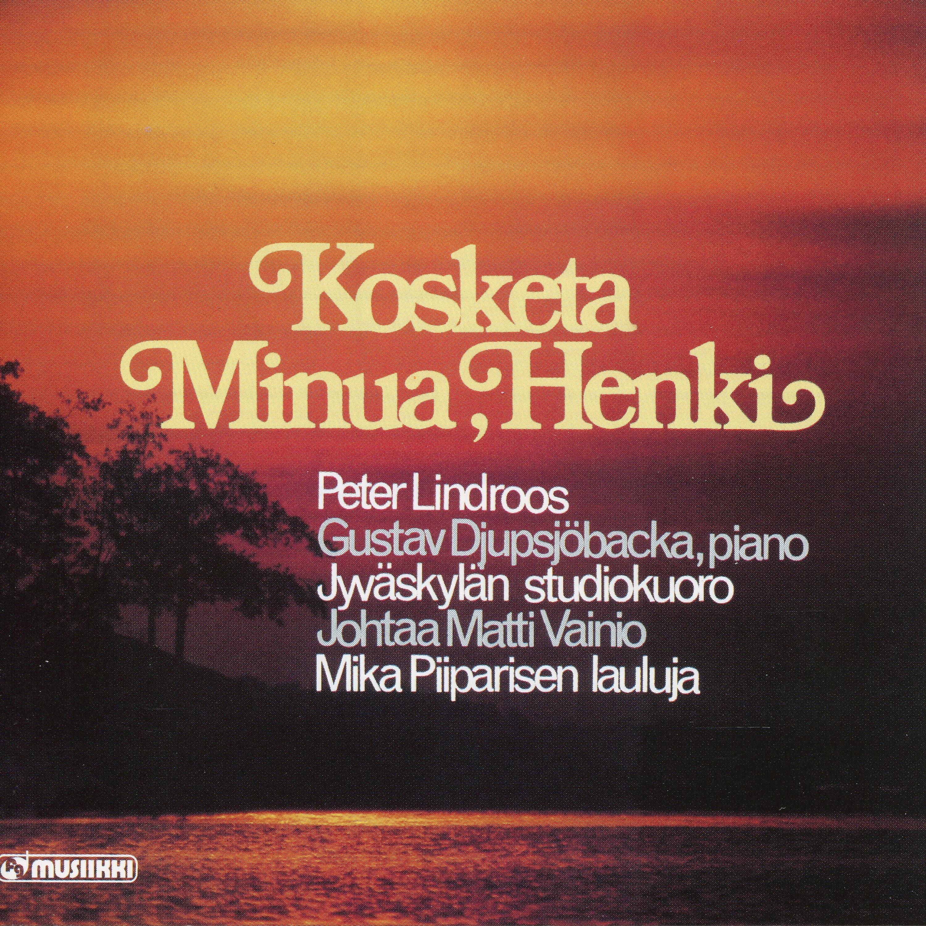 Постер альбома Kosketa minua, Henki - Mika Piiparisen lauluja