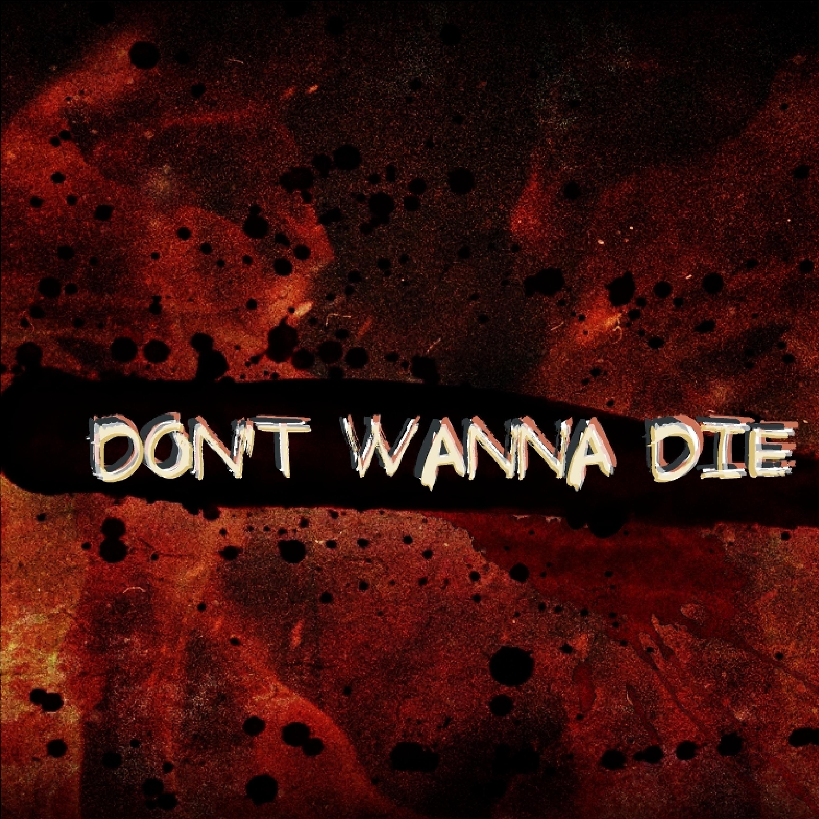 Постер альбома Don't Wanna Die