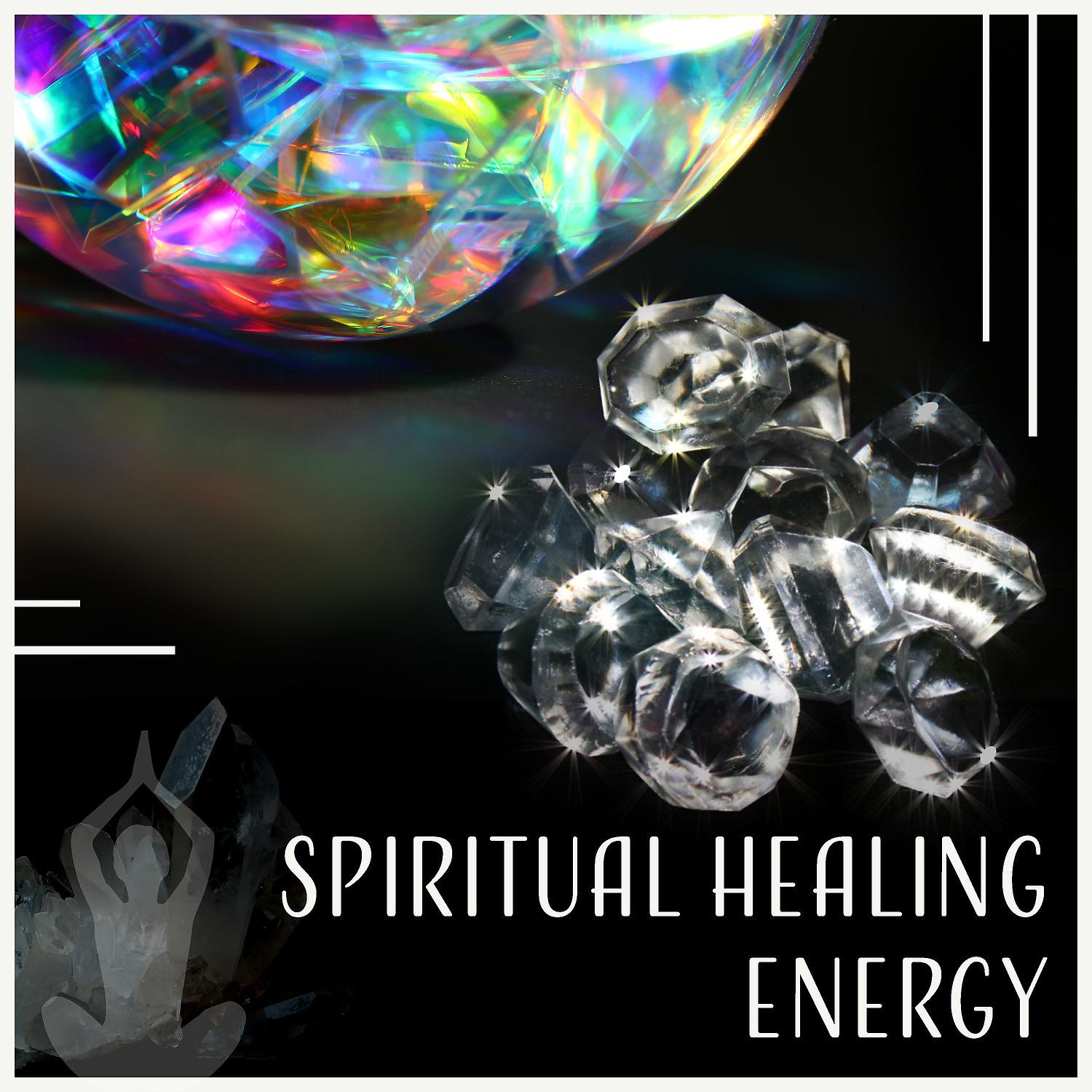 Постер альбома Spiritual Healing Energy: Music for Deep Meditation, Soul Retreat, Free Your Mind, Peaceful Sounds, Find Inner Power, Stillness Yoga
