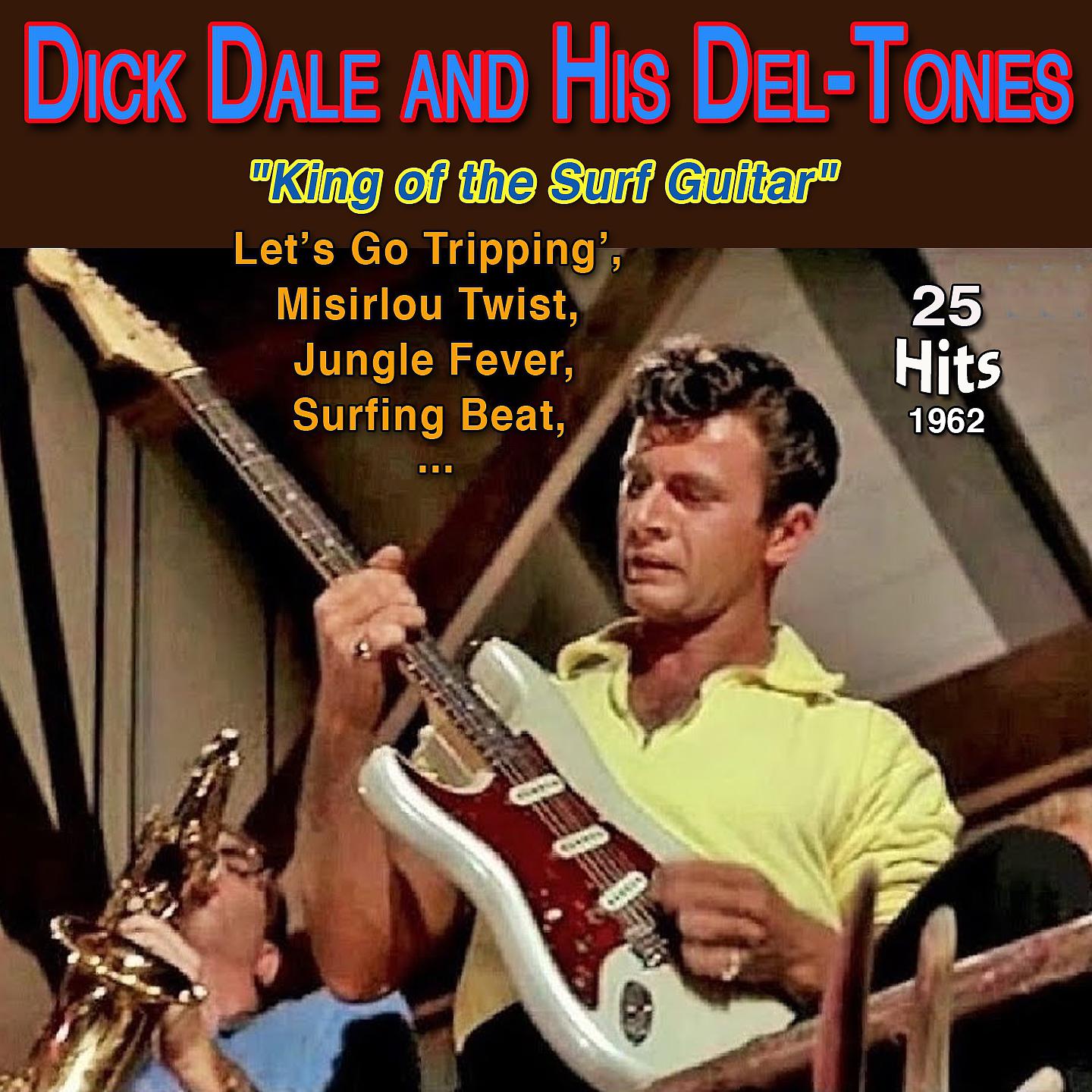 Постер альбома Dick Dale and His Del-Tones - "King of the Surf Guitar" - Let's Go Trippin