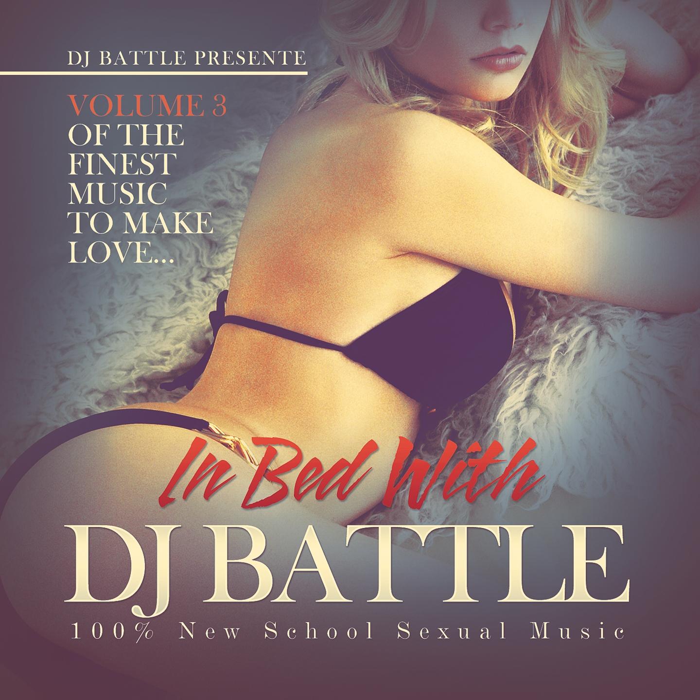 Постер альбома In Bed with DJ Battle, Vol. 3 (The Finest Music to Make Love) [100% New School Sexual Music]