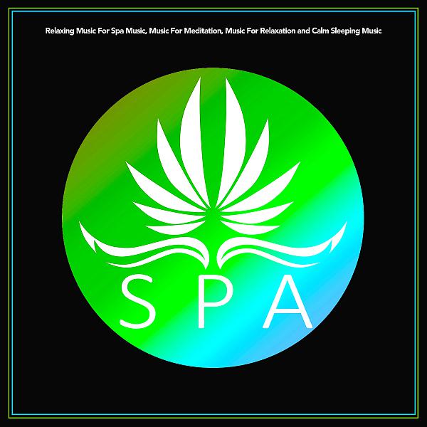 Постер альбома Spa: Relaxing Music For Spa Music, Music For Meditation, Music For Relaxation & Calm Sleeping Music