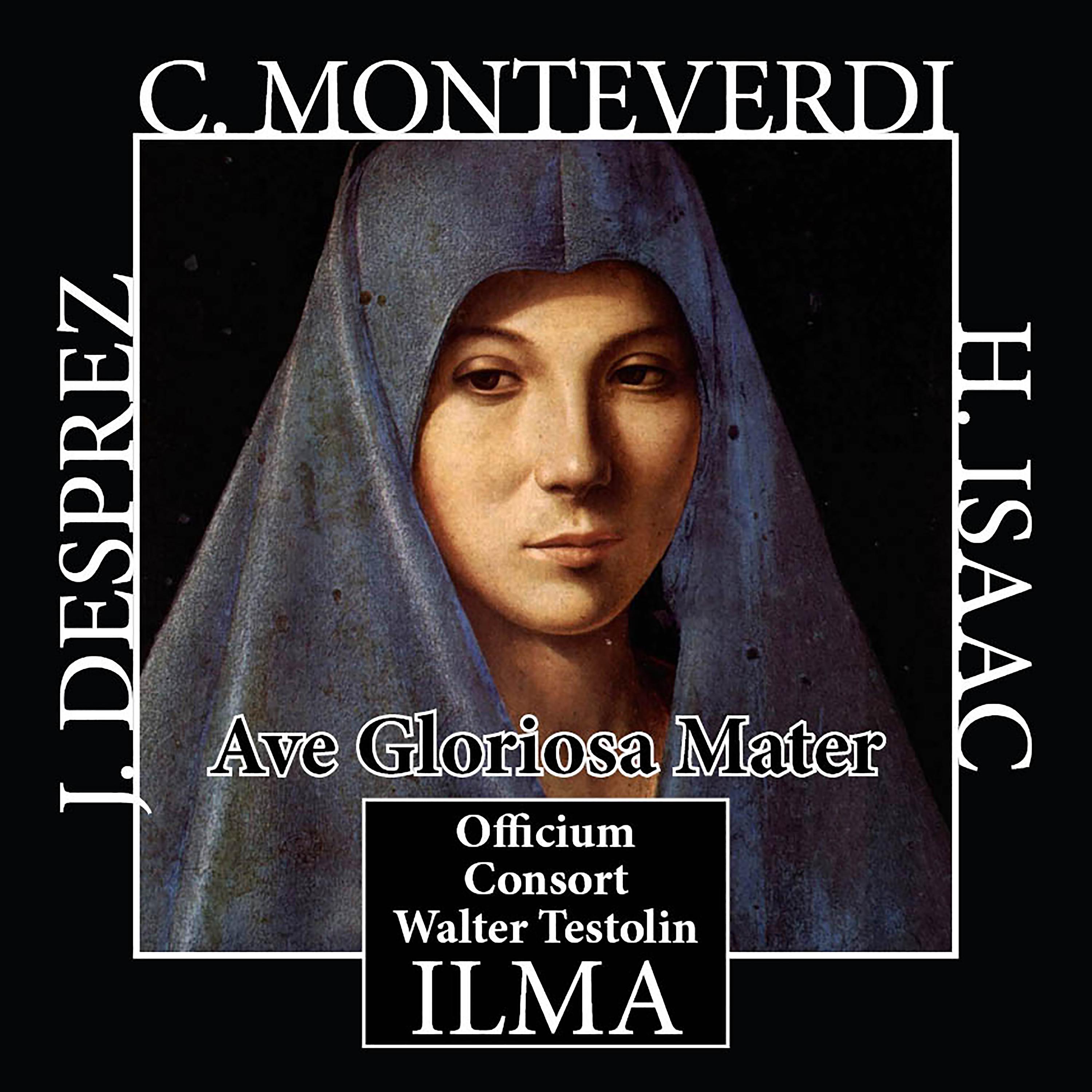 Постер альбома Desprez - Monteverdi - Isaac: Ave Gloriosa Mater