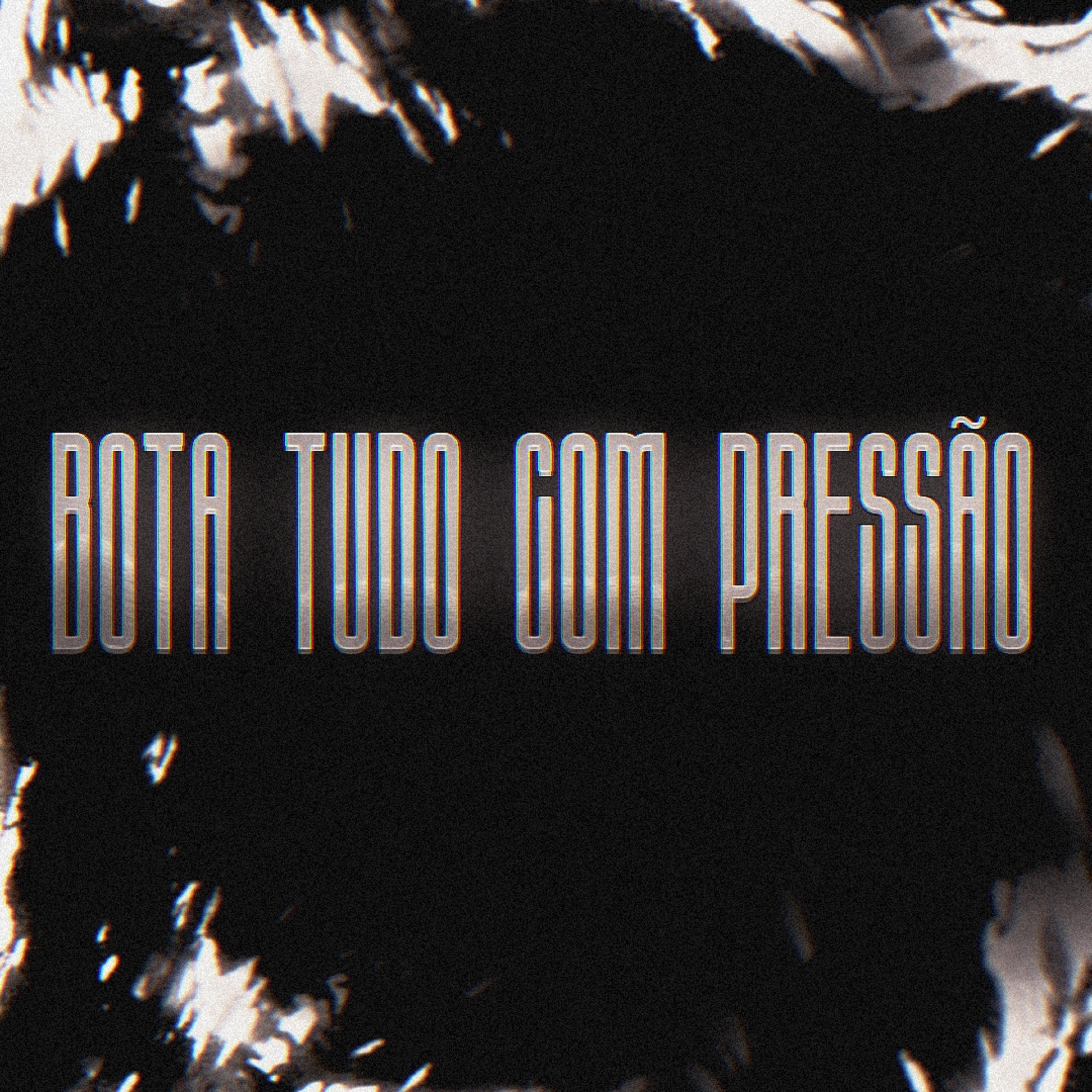 Постер альбома Bota Tudo Com Pressão
