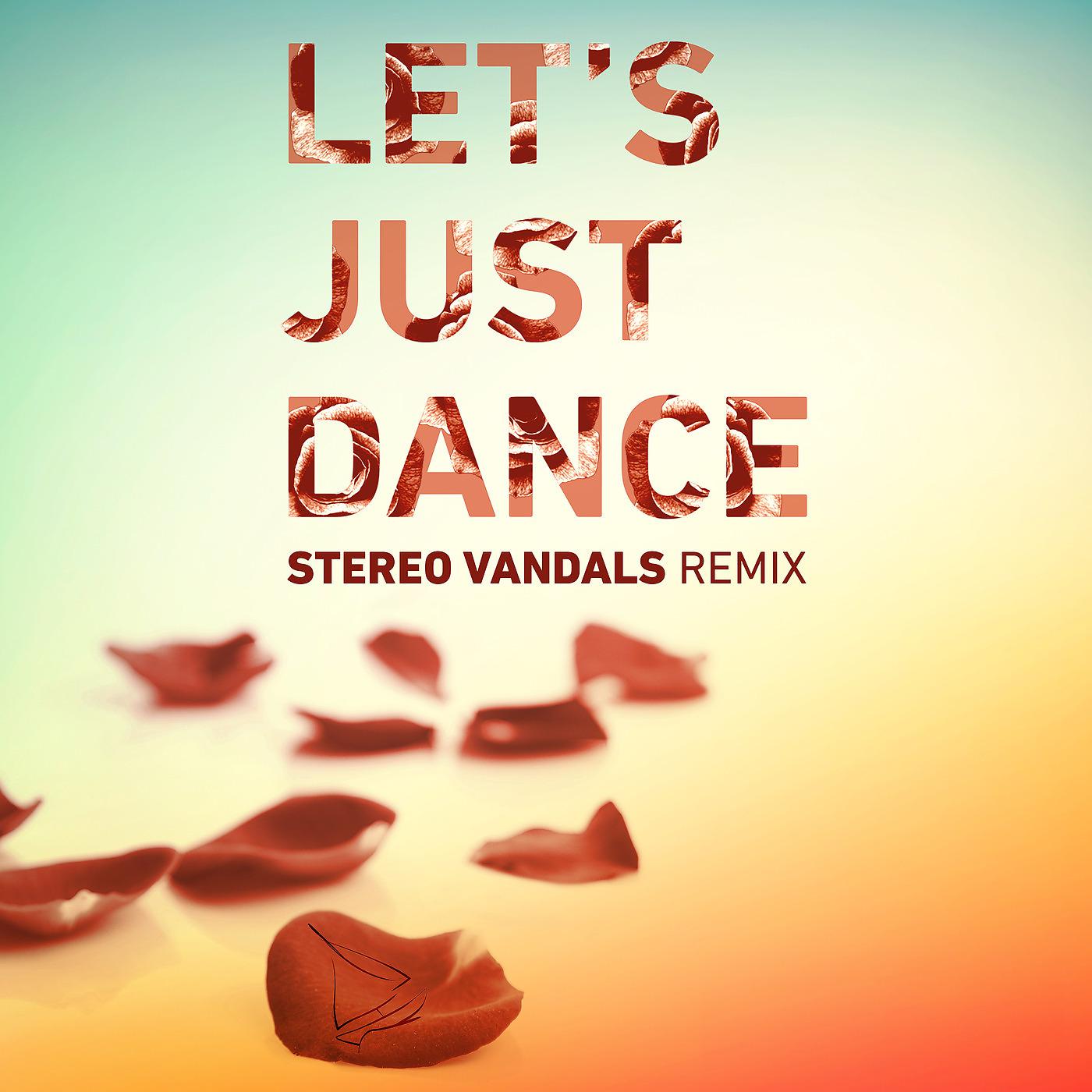 Постер альбома Let's Just Dance (Stereo Vandals Remix)