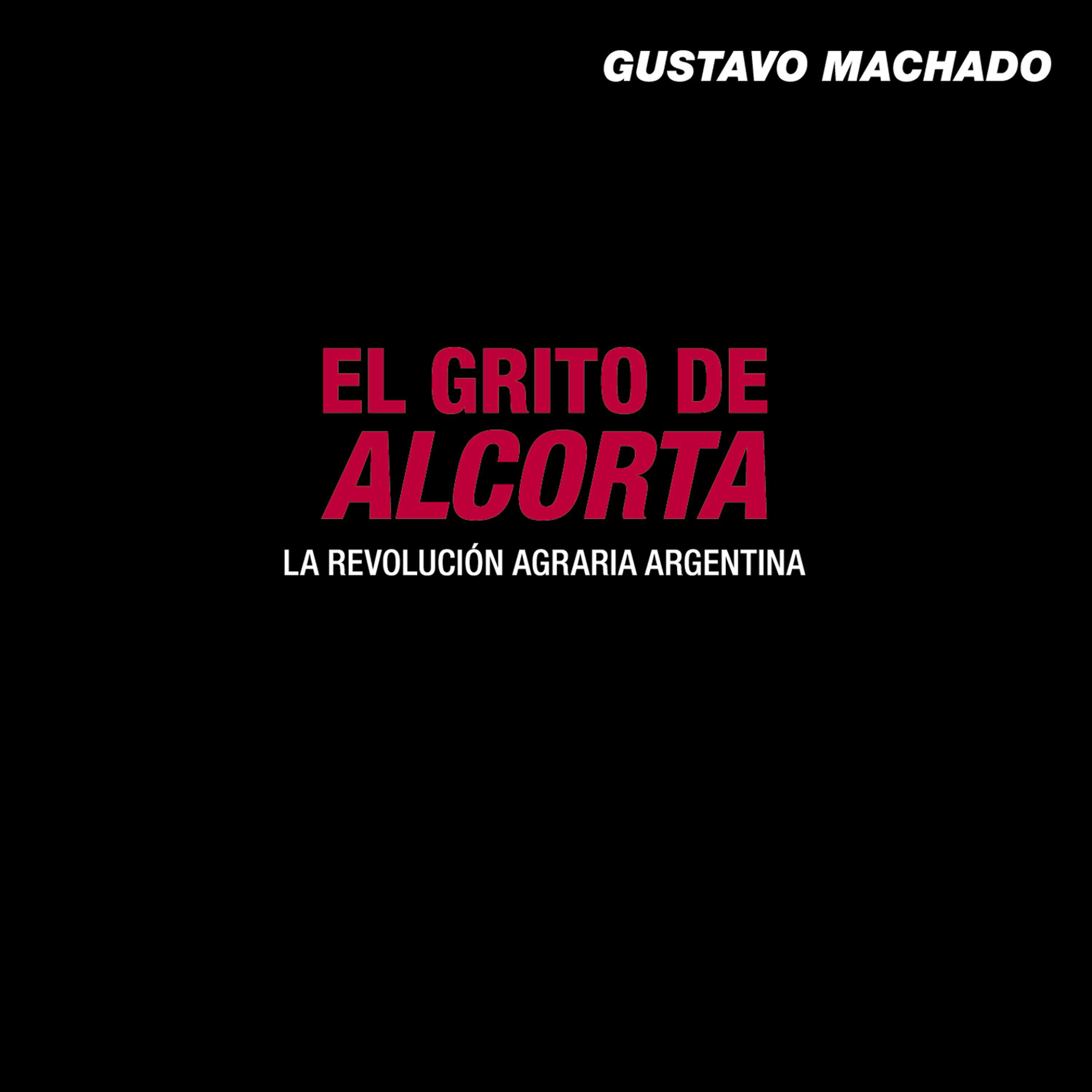 Постер альбома El Grito de Alcorta - La Revolución Agraria Argentina