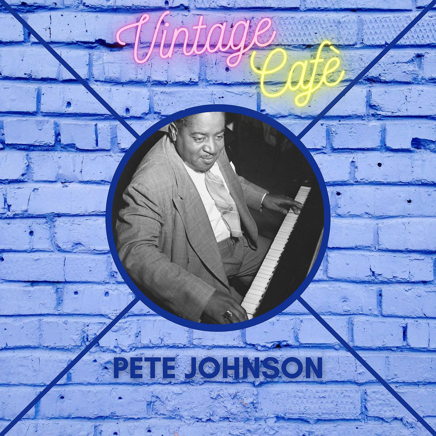 Постер альбома Pete Johnson - Vintage Cafè