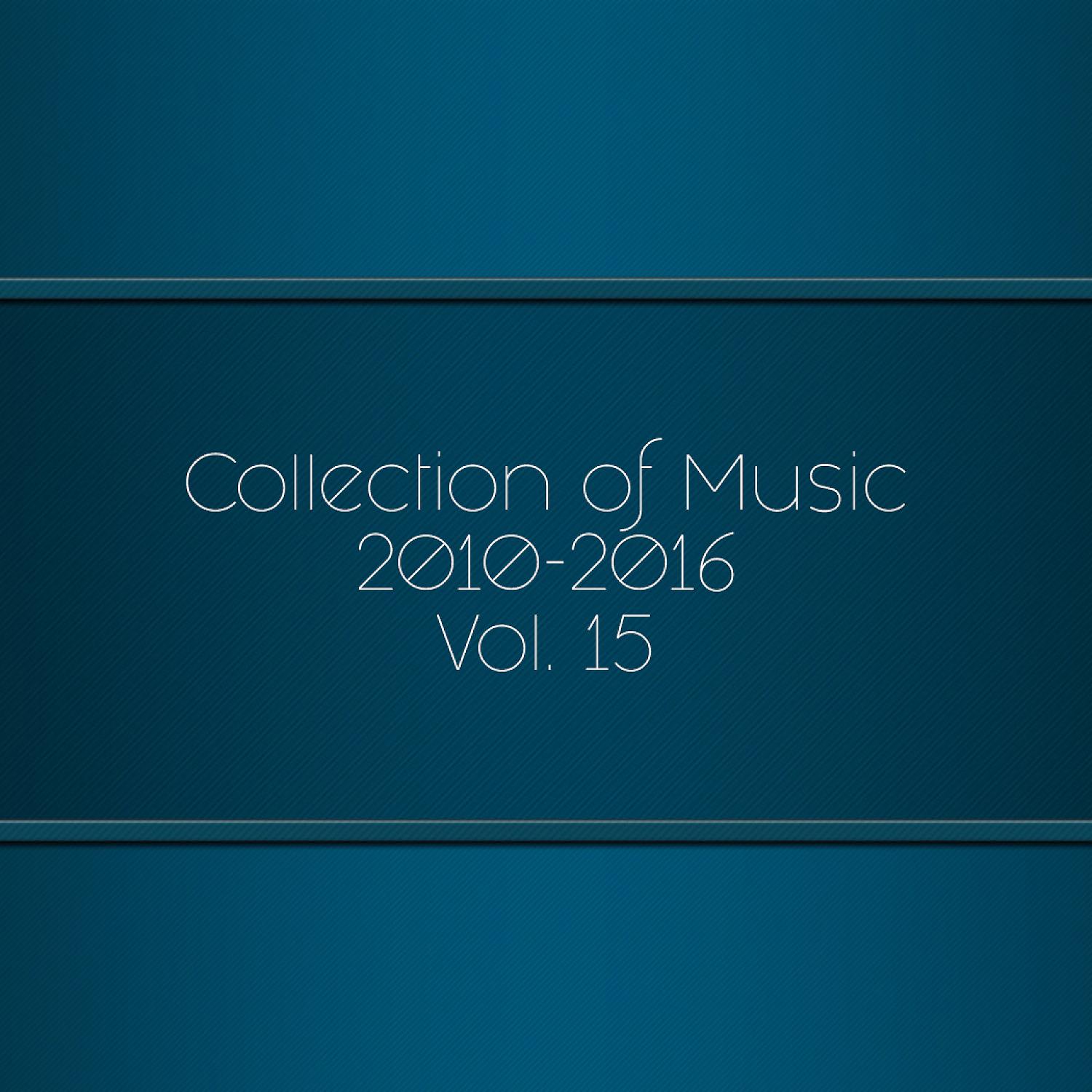 Постер альбома Collection of Music 2010-2016, Vol. 15