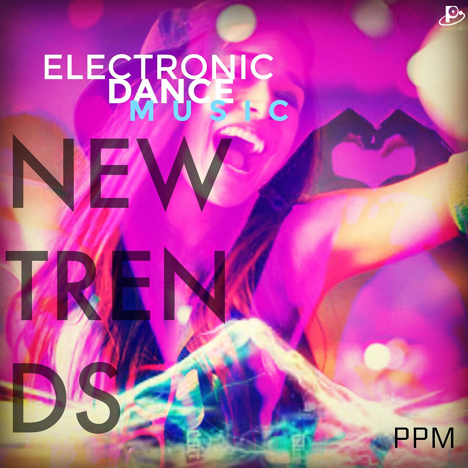 Постер альбома Electronic Dance Music : New Trends