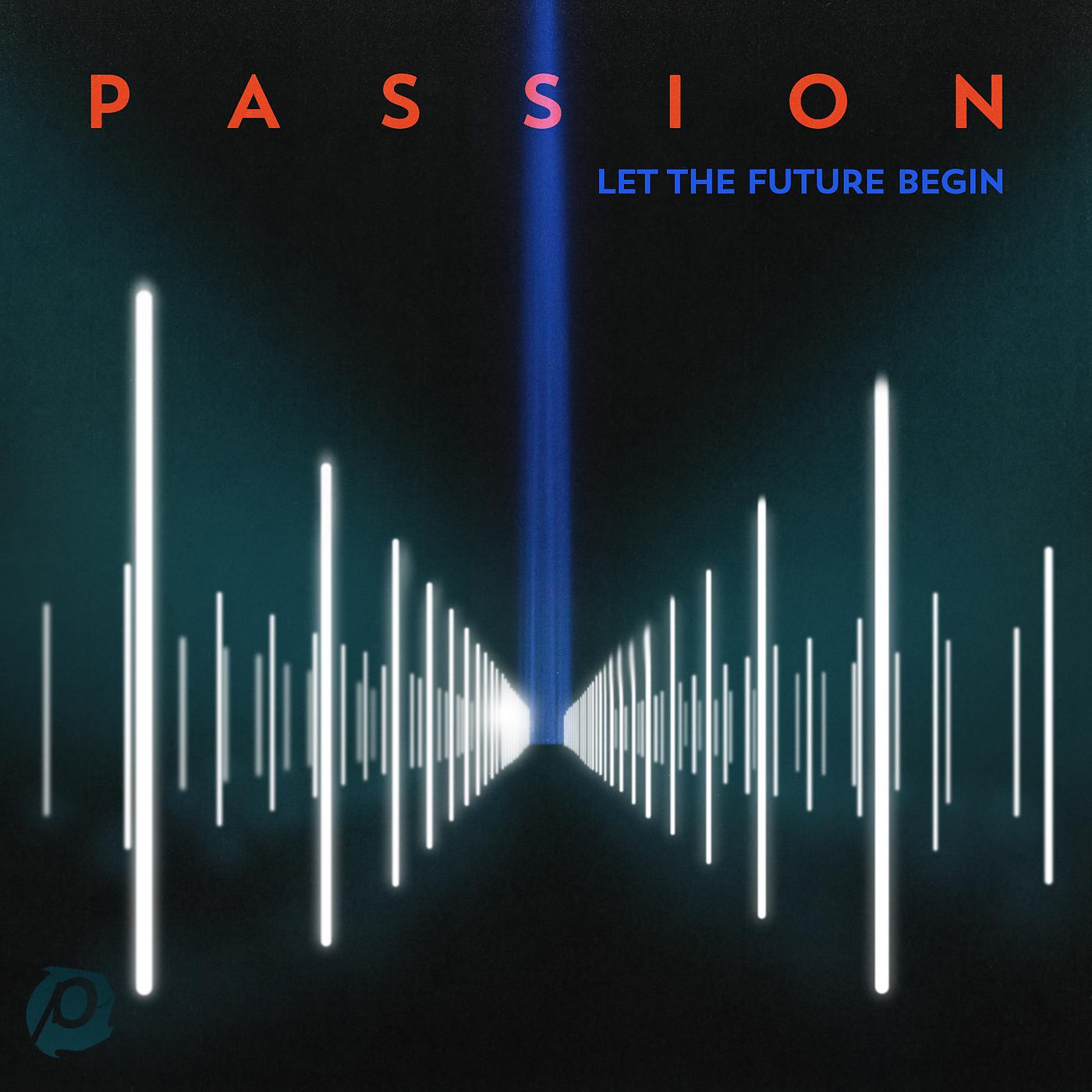 Постер альбома Passion: Let The Future Begin
