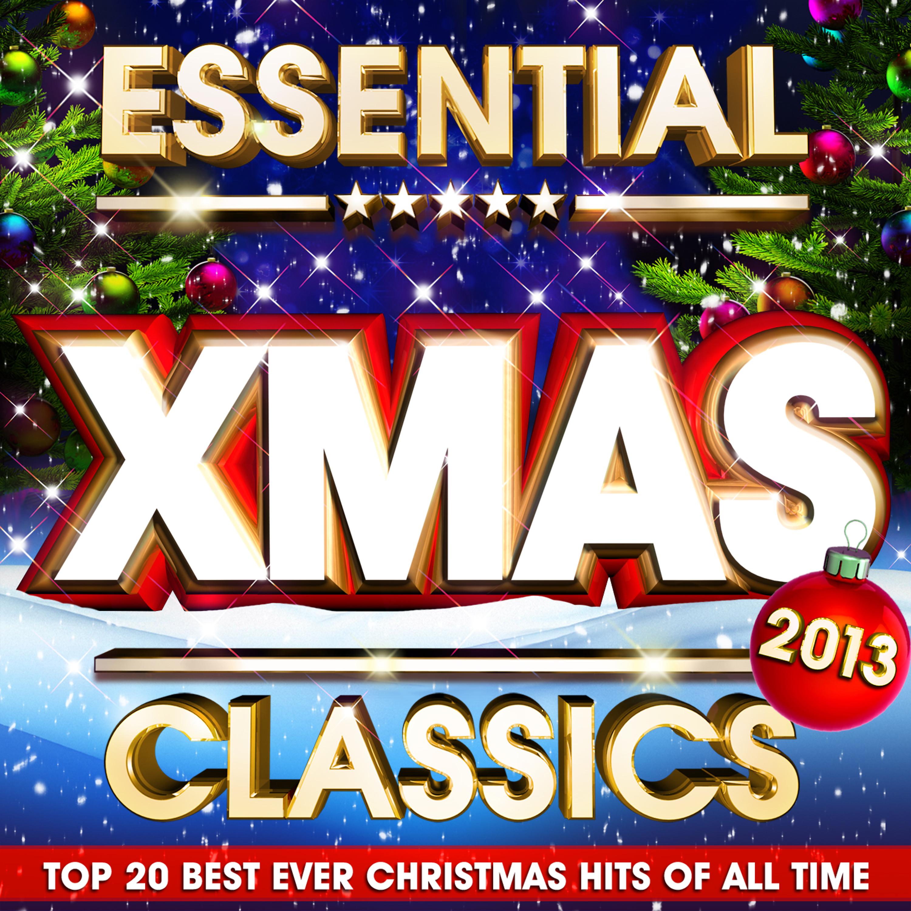 Постер альбома Essential Xmas Classics 2013 - The Top 20 Best Ever Christmas Hits of All Time
