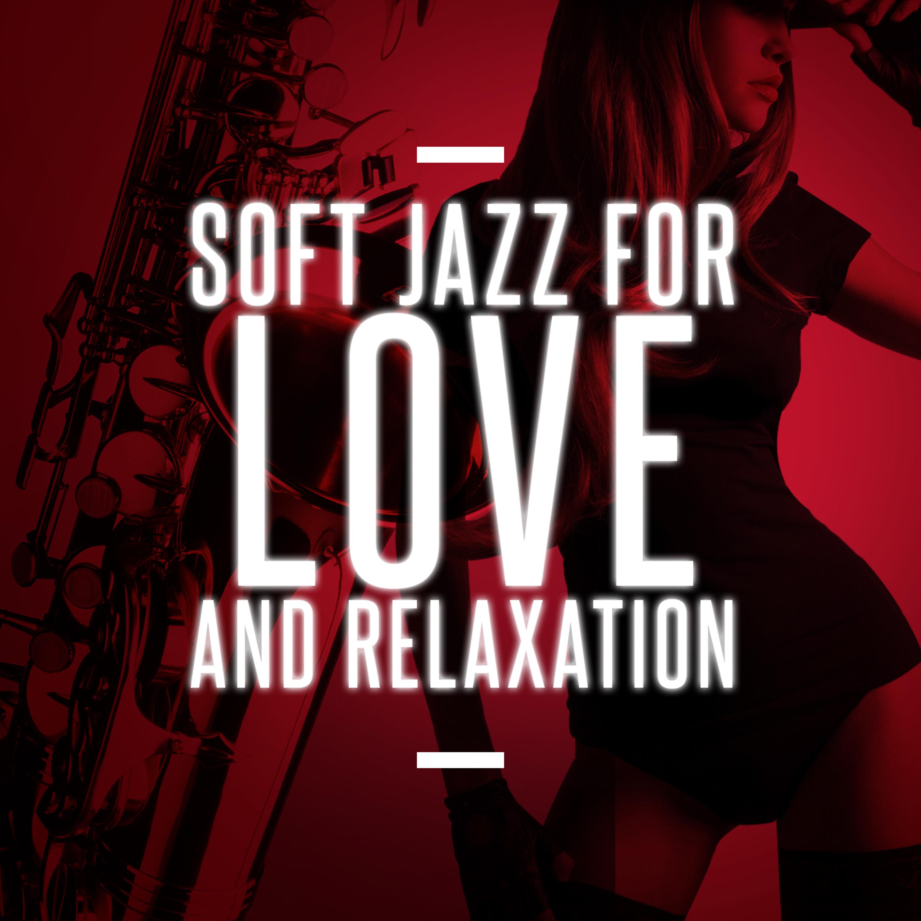 Постер альбома Soft Jazz for Love and Relaxation