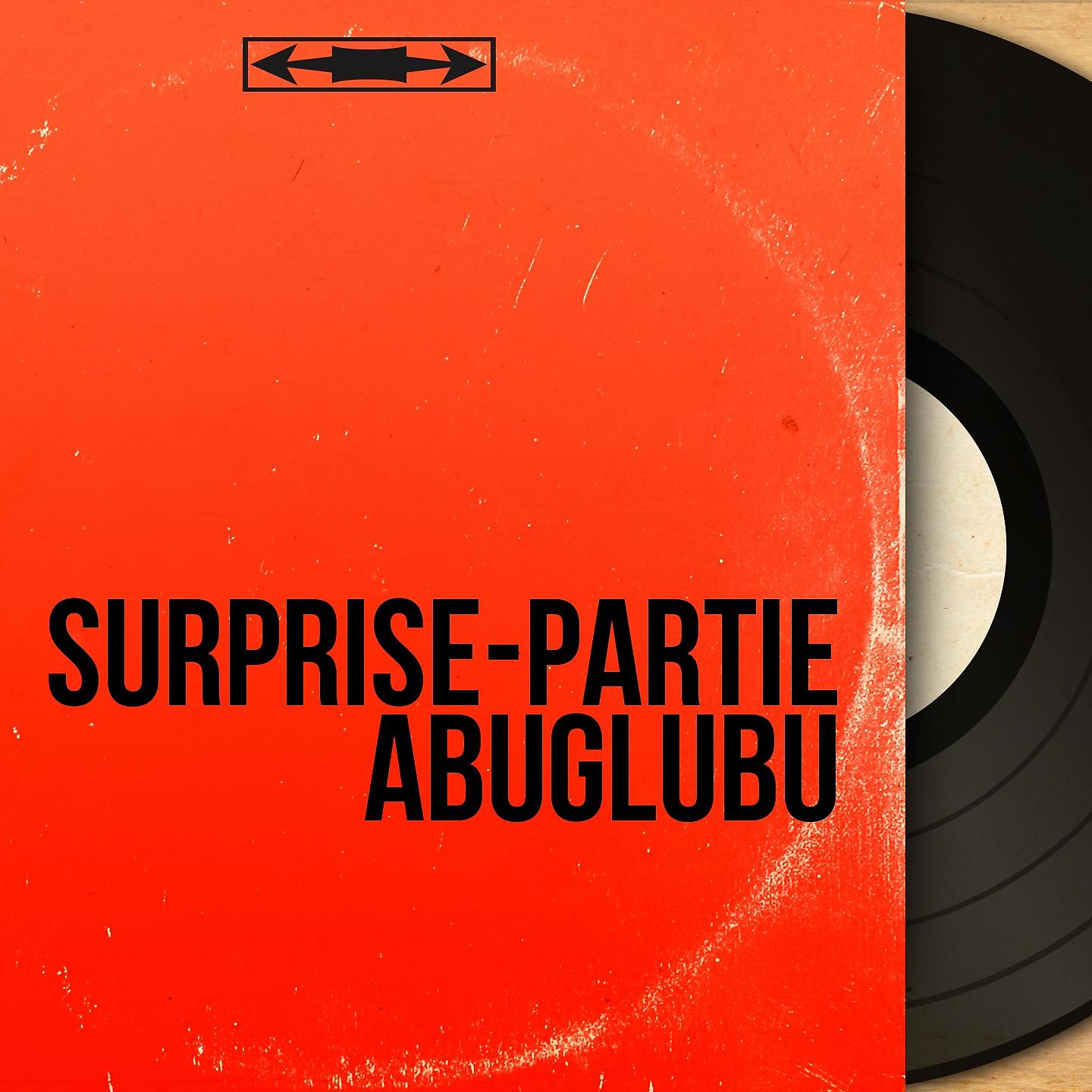 Постер альбома Surprise-partie Abuglubu