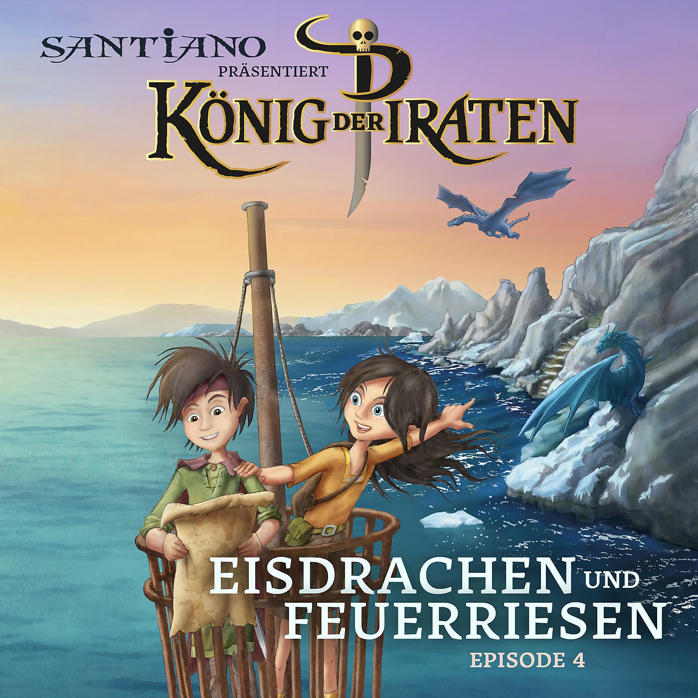 Постер альбома Santiano präsentiert König der Piraten - Eisdrachen und Feuerriesen (Episode 4)