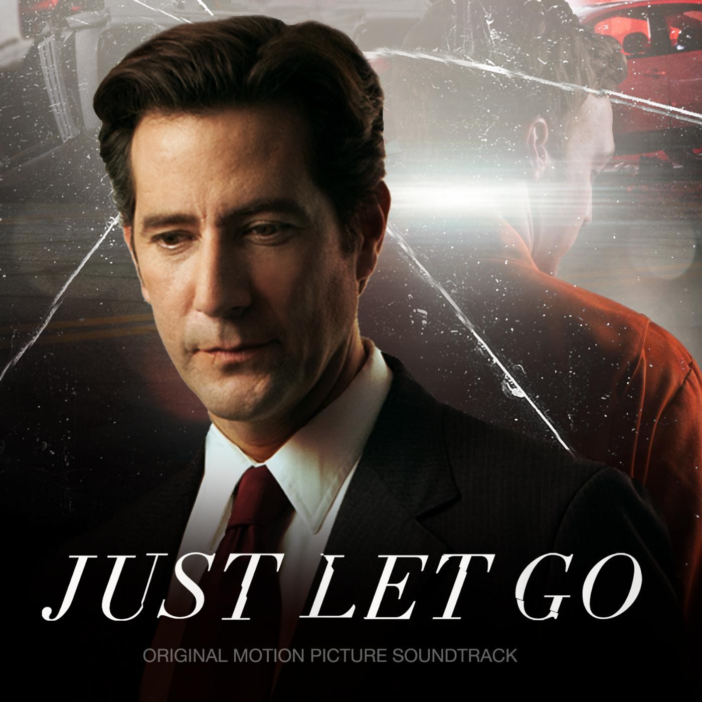 Постер альбома Just Let Go (Original Motion Picture Soundtrack)