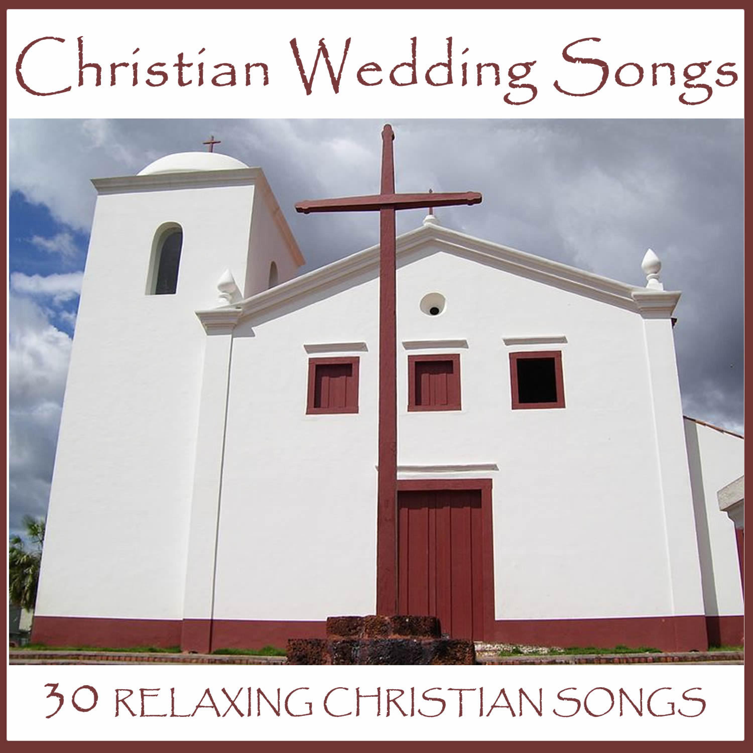Постер альбома Christian Wedding Songs: 30 Relaxing Christian Songs
