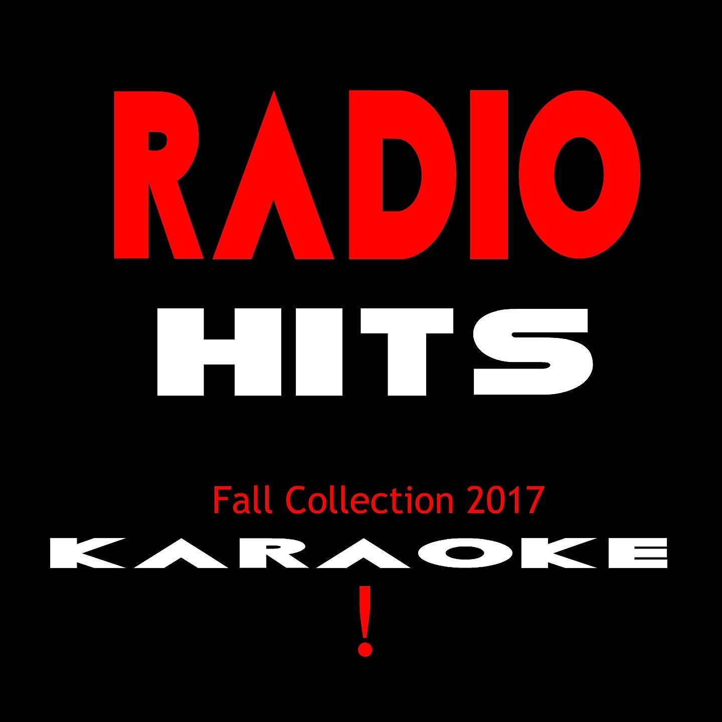 Постер альбома Radio Hits - Fall 2017- KARAOKE