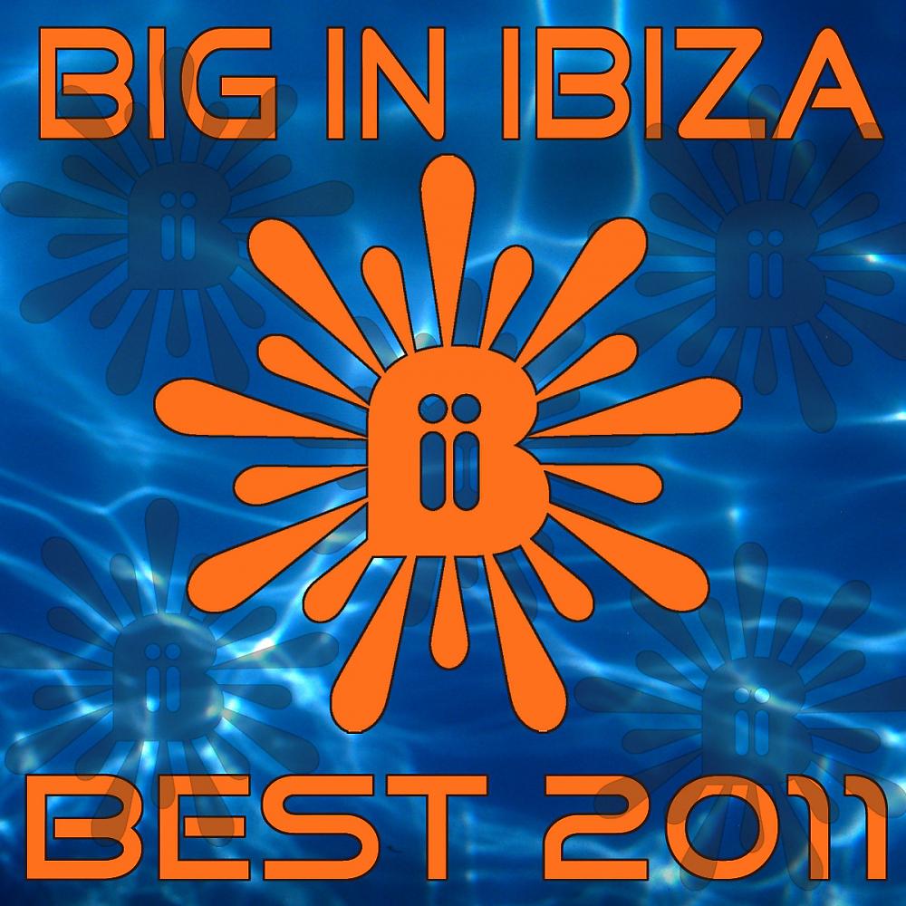 Постер альбома Big In Ibiza - Best of 2011