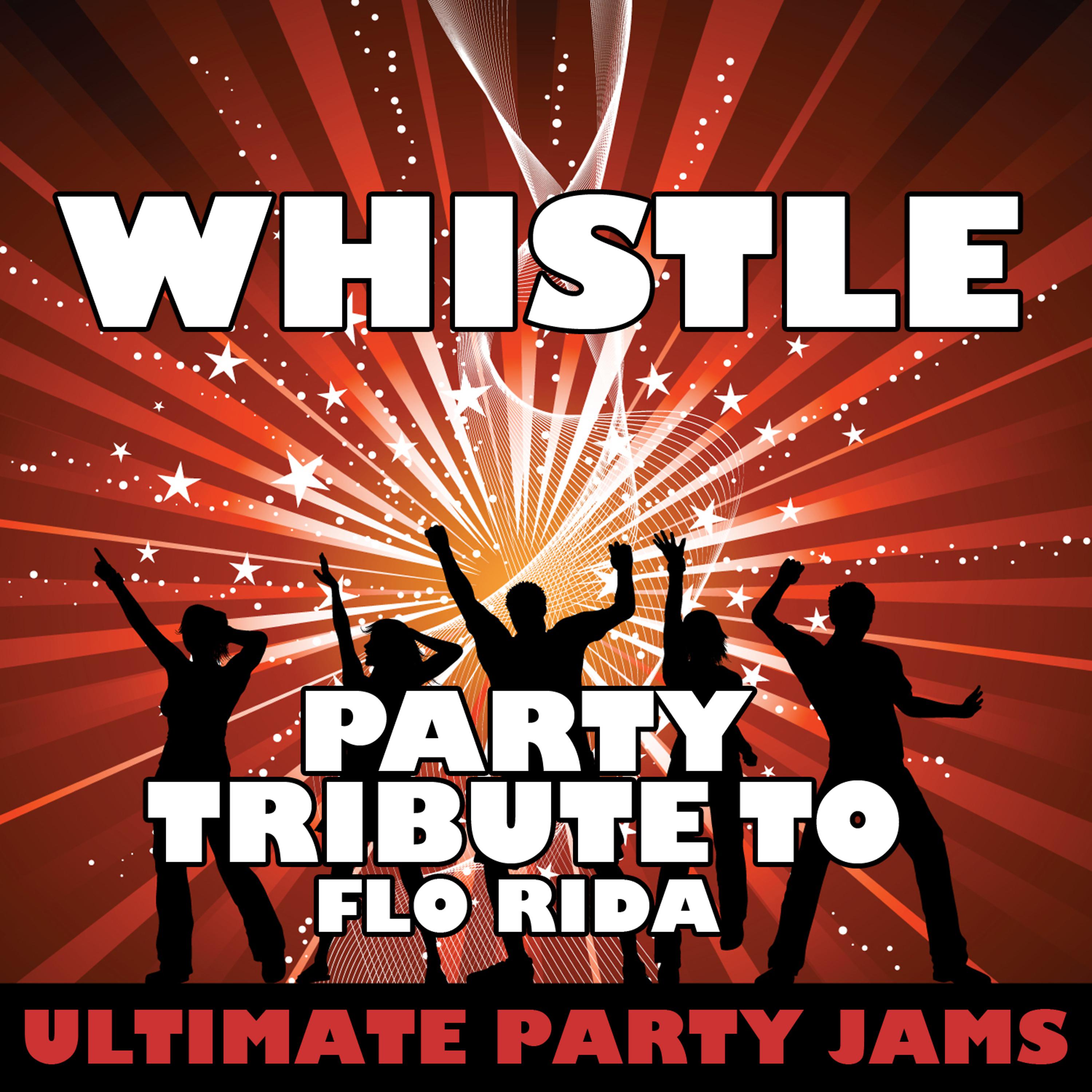 Постер альбома Whistle (Party Tribute to Flo Rida)