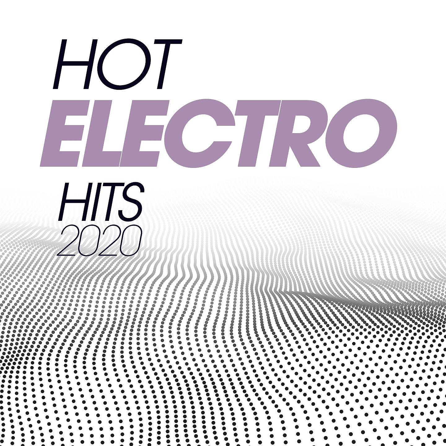 Постер альбома Hot Electro Hits 2020