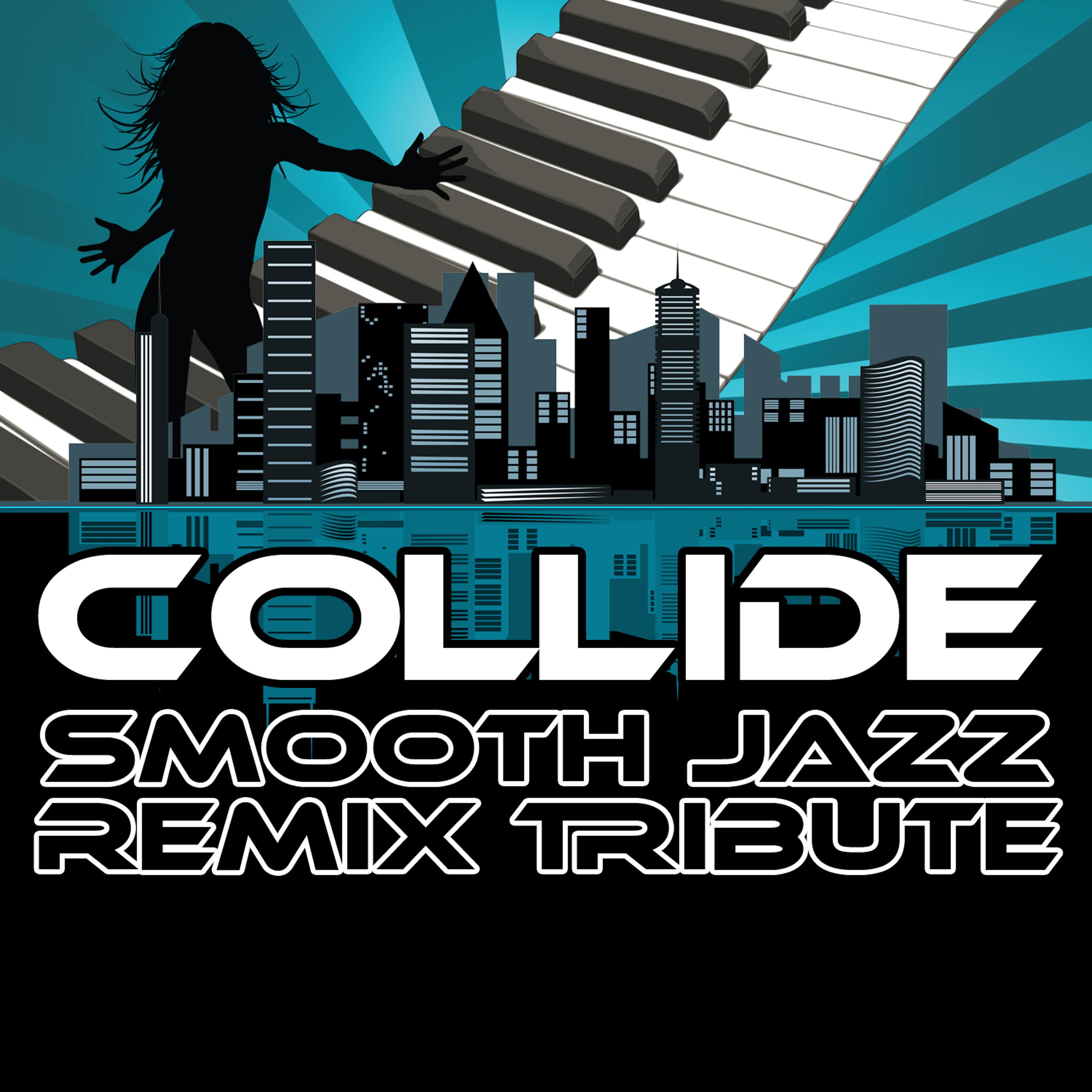 Постер альбома Collide (Smooth Jazz Re-Mix Tribute to Leona Lewis & Avicii)